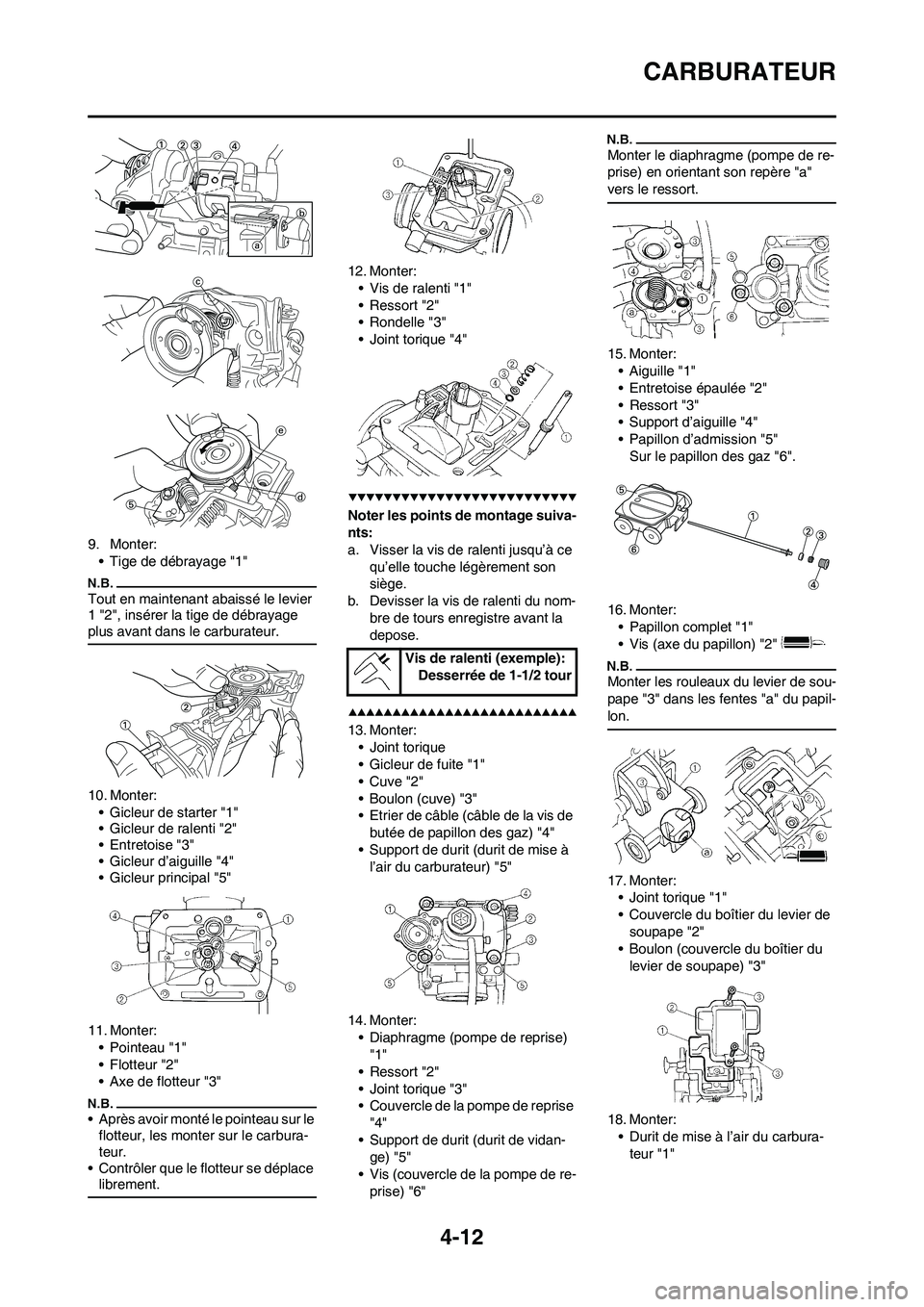 YAMAHA YZ450F 2009  Notices Demploi (in French) 4-12
CARBURATEUR
9. Monter:
• Tige de débrayage "1"
Tout en maintenant abaissé le levier 
1 "2", insérer la tige de débrayage 
plus avant dans le carburateur. 
10. Monter:
• Gicleur de starter