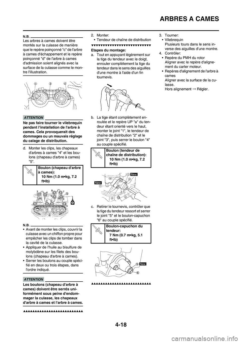 YAMAHA YZ450F 2009  Notices Demploi (in French) 4-18
ARBRES A CAMES
Les arbres à cames doivent être 
montés sur la culasse de manière 
que le repère poinçonné "c" de larbre 
à cames déchappement et le repère 
poinçonné "d" de larbre 