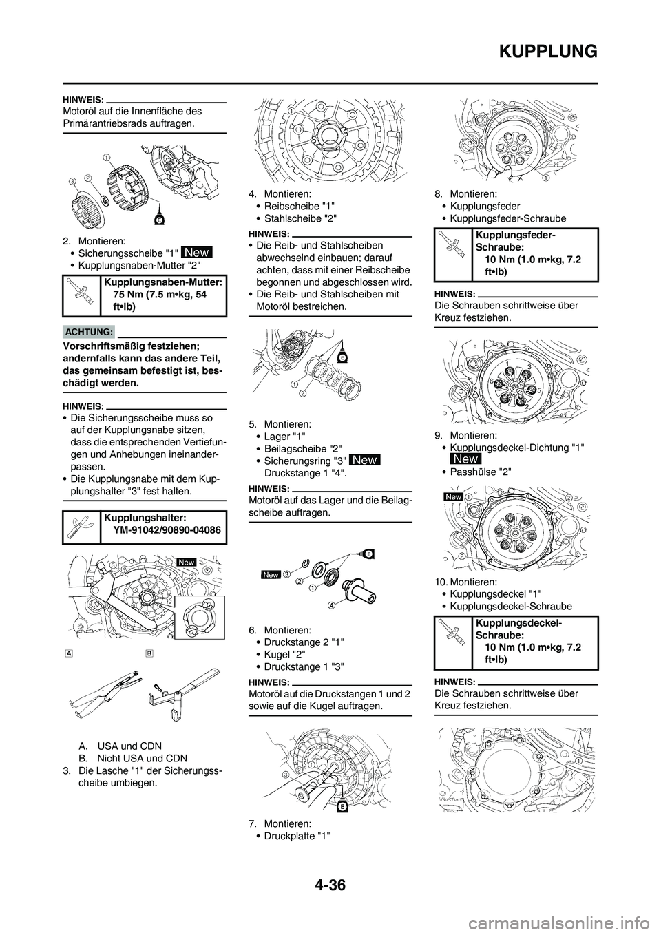 YAMAHA YZ450F 2008 Betriebsanleitungen (in German) 4-36
KUPPLUNG
Motoröl auf die Innenfläche des
Primärantriebsrads auftragen.
2. Montieren:
• Sicherungsscheibe "1"
• Kupplungsnaben-Mutter "2"
Vorschriftsmäßig festziehen;
andernfalls kann YAMAHA YZ450F 2008 Betriebsanleitungen (in German) 4-36
KUPPLUNG
Motoröl auf die Innenfläche des
Primärantriebsrads auftragen.
2. Montieren:
• Sicherungsscheibe "1"
• Kupplungsnaben-Mutter "2"
Vorschriftsmäßig festziehen;
andernfalls kann