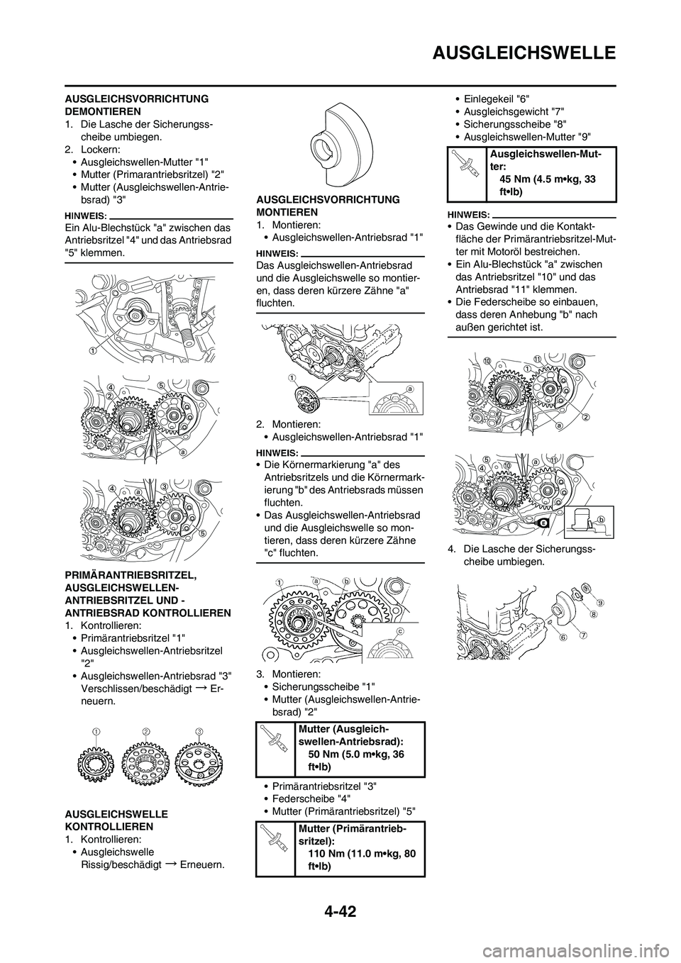 YAMAHA YZ450F 2008 Betriebsanleitungen (in German) 4-42
AUSGLEICHSWELLE
AUSGLEICHSVORRICHTUNG
DEMONTIEREN
1. Die Lasche der Sicherungss-
cheibe umbiegen.
2. Lockern:
• Ausgleichswellen-Mutter "1"
• Mutter (Primarantriebsritzel) "2"
• Mutter (Au YAMAHA YZ450F 2008 Betriebsanleitungen (in German) 4-42
AUSGLEICHSWELLE
AUSGLEICHSVORRICHTUNG
DEMONTIEREN
1. Die Lasche der Sicherungss-
cheibe umbiegen.
2. Lockern:
• Ausgleichswellen-Mutter "1"
• Mutter (Primarantriebsritzel) "2"
• Mutter (Au