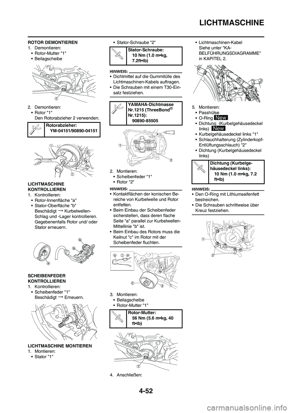 YAMAHA YZ450F 2008 Betriebsanleitungen (in German) 4-52
LICHTMASCHINE
ROTOR DEMONTIEREN
1. Demontieren:
• Rotor-Mutter "1"
• Beilagscheibe
2. Demontieren:
• Rotor "1"
Den Rotorabzieher 2 verwenden.
LICHTMASCHINE
KONTROLLIEREN
1. Kontrollieren:
YAMAHA YZ450F 2008 Betriebsanleitungen (in German) 4-52
LICHTMASCHINE
ROTOR DEMONTIEREN
1. Demontieren:
• Rotor-Mutter "1"
• Beilagscheibe
2. Demontieren:
• Rotor "1"
Den Rotorabzieher 2 verwenden.
LICHTMASCHINE
KONTROLLIEREN
1. Kontrollieren: