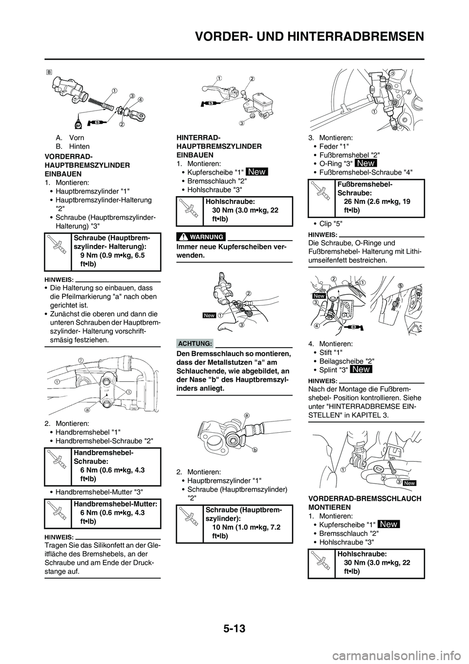 YAMAHA YZ450F 2008  Betriebsanleitungen (in German) 5-13
VORDER- UND HINTERRADBREMSEN
A. Vorn
B. Hinten
VORDERRAD-
HAUPTBREMSZYLINDER 
EINBAUEN
1. Montieren:
• Hauptbremszylinder "1"
• Hauptbremszylinder-Halterung 
"2"
• Schraube (Hauptbremszylin
