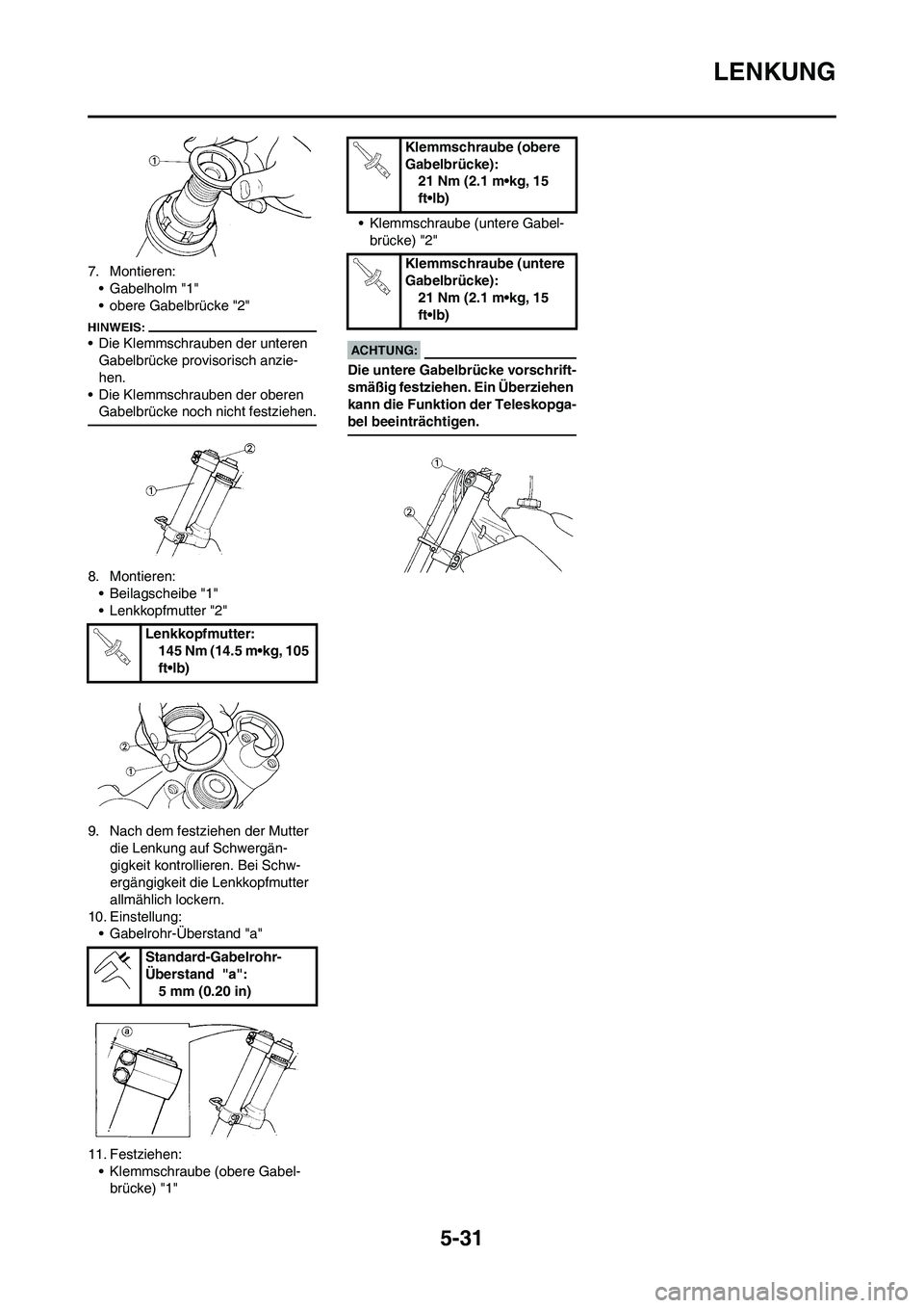 YAMAHA YZ450F 2008  Betriebsanleitungen (in German) 5-31
LENKUNG
7. Montieren:
• Gabelholm "1"
• obere Gabelbrücke "2"
• Die Klemmschrauben der unteren 
Gabelbrücke provisorisch anzie-
hen.
• Die Klemmschrauben der oberen 
Gabelbrücke noch n