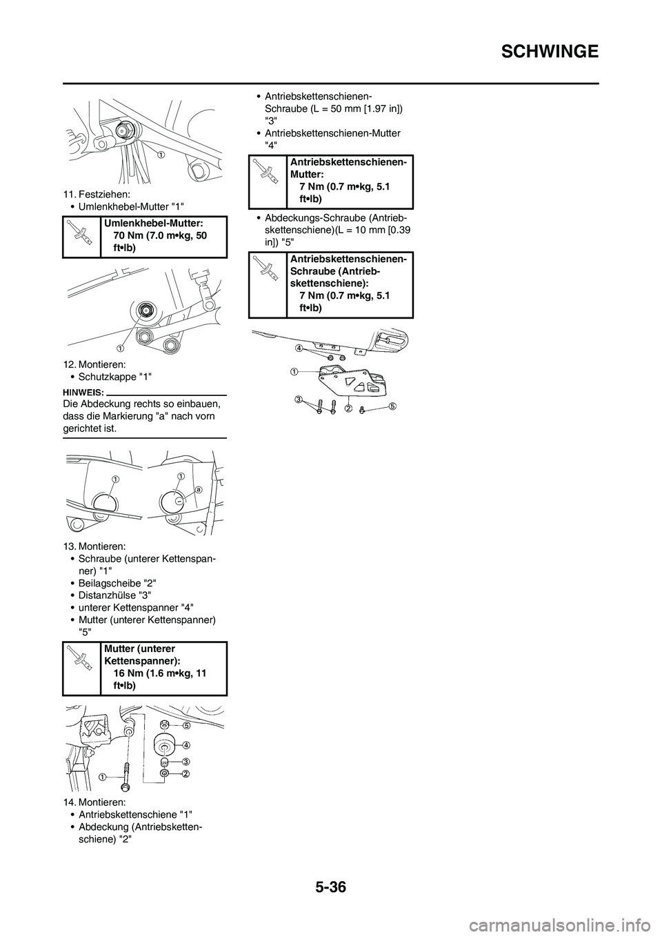 YAMAHA YZ450F 2008  Betriebsanleitungen (in German) 5-36
SCHWINGE
11. Festziehen:
• Umlenkhebel-Mutter "1"
12. Montieren:
• Schutzkappe "1"
Die Abdeckung rechts so einbauen, 
dass die Markierung "a" nach vorn 
gerichtet ist.
13. Montieren:
• Schr