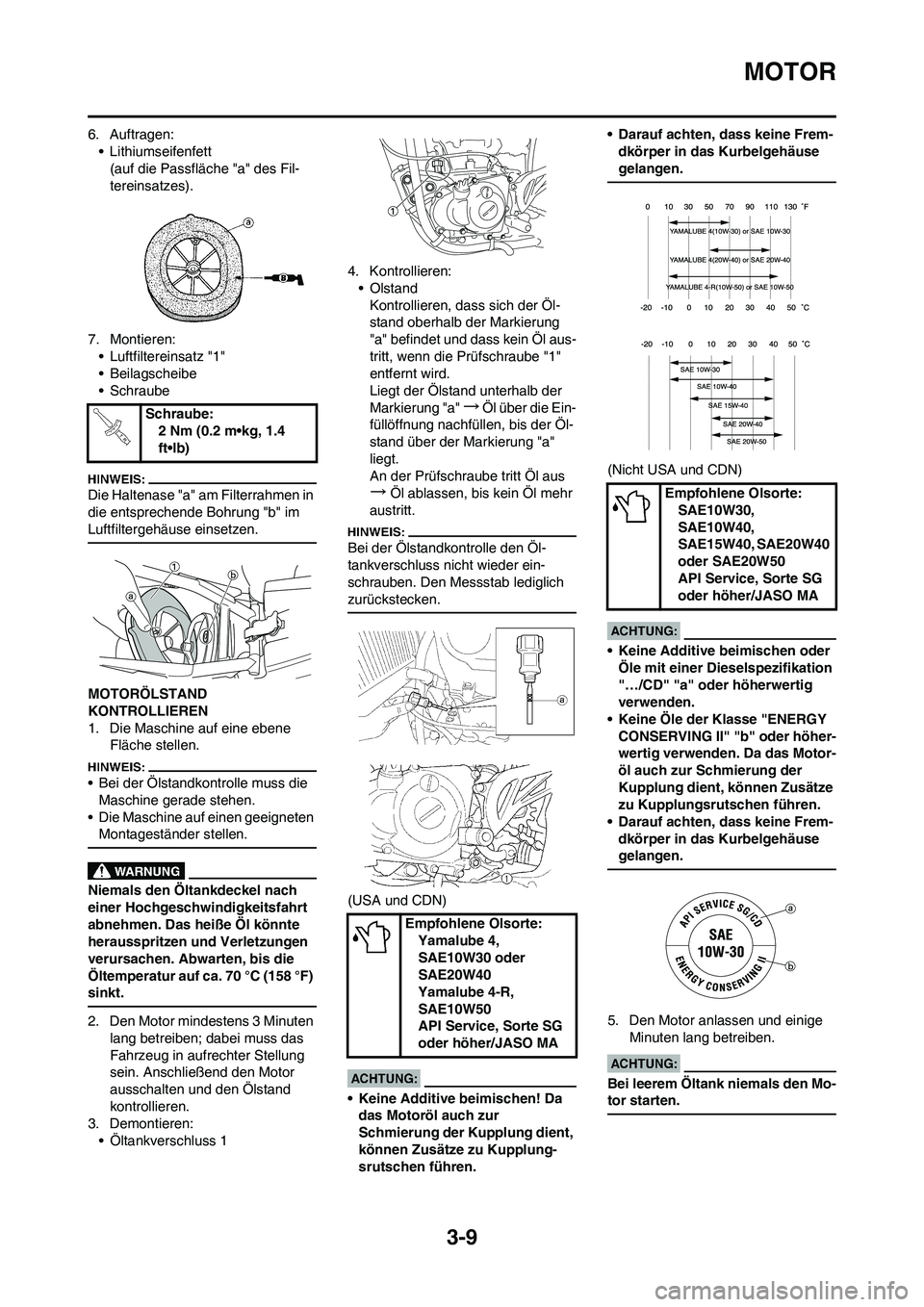 YAMAHA YZ450F 2008 Betriebsanleitungen (in German) 3-9
MOTOR
6. Auftragen:
• Lithiumseifenfett
(auf die Passfläche "a" des Fil-
tereinsatzes).
7. Montieren:
• Luftfiltereinsatz "1"
• Beilagscheibe
• Schraube
Die Haltenase "a" am Filterrahmen YAMAHA YZ450F 2008 Betriebsanleitungen (in German) 3-9
MOTOR
6. Auftragen:
• Lithiumseifenfett
(auf die Passfläche "a" des Fil-
tereinsatzes).
7. Montieren:
• Luftfiltereinsatz "1"
• Beilagscheibe
• Schraube
Die Haltenase "a" am Filterrahmen