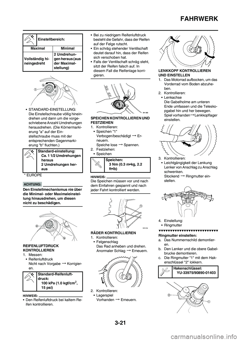 YAMAHA YZ450F 2008 Betriebsanleitungen (in German) 3-21
FAHRWERK
• STANDARD-EINSTELLUNG:
Die Einstellschraube völlig hinein-
drehen und dann um die vorge-
schriebene Anzahl Umdrehungen
herausdrehen. (Die Körnermarki-
erung "a" auf der Ein-
stells YAMAHA YZ450F 2008 Betriebsanleitungen (in German) 3-21
FAHRWERK
• STANDARD-EINSTELLUNG:
Die Einstellschraube völlig hinein-
drehen und dann um die vorge-
schriebene Anzahl Umdrehungen
herausdrehen. (Die Körnermarki-
erung "a" auf der Ein-
stells