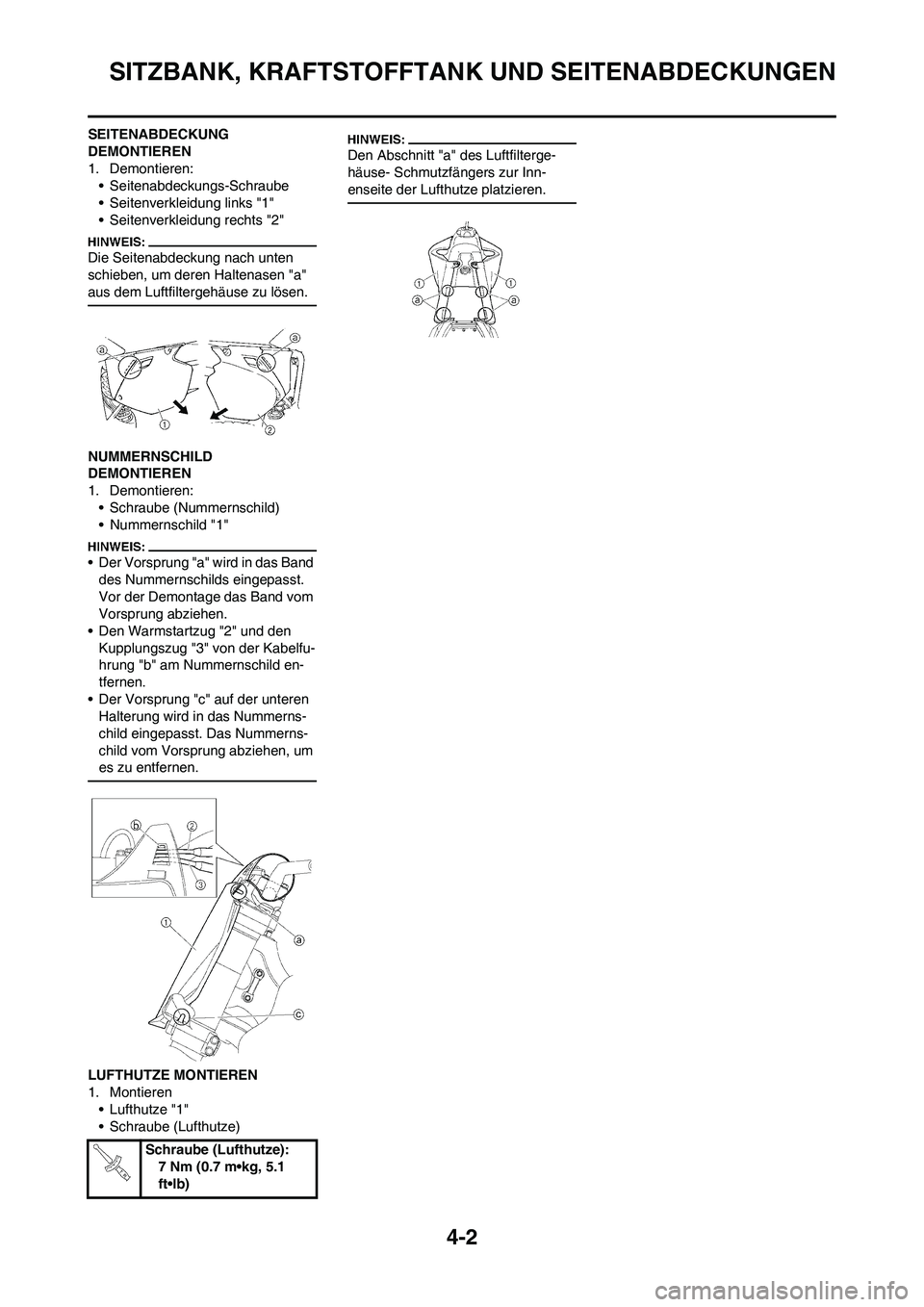 YAMAHA YZ450F 2008  Betriebsanleitungen (in German) 4-2
SITZBANK, KRAFTSTOFFTANK UND SEITENABDECKUNGEN
SEITENABDECKUNG 
DEMONTIEREN
1. Demontieren:
• Seitenabdeckungs-Schraube
• Seitenverkleidung links "1"
• Seitenverkleidung rechts "2"
Die Seite