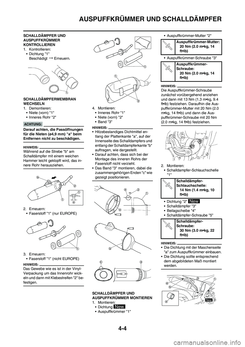 YAMAHA YZ450F 2008 Betriebsanleitungen (in German) 4-4
AUSPUFFKRÜMMER UND SCHALLDÄMPFER
SCHALLDÄMPFER UND
AUSPUFFKRÜMMER
KONTROLLIEREN
1. Kontrollieren:
• Dichtung "1"
Beschädigt
→Erneuern.
SCHALLDÄMPFERMEMBRAN
WECHSELN
1. Demontieren:
YAMAHA YZ450F 2008 Betriebsanleitungen (in German) 4-4
AUSPUFFKRÜMMER UND SCHALLDÄMPFER
SCHALLDÄMPFER UND
AUSPUFFKRÜMMER
KONTROLLIEREN
1. Kontrollieren:
• Dichtung "1"
Beschädigt
→Erneuern.
SCHALLDÄMPFERMEMBRAN
WECHSELN
1. Demontieren: