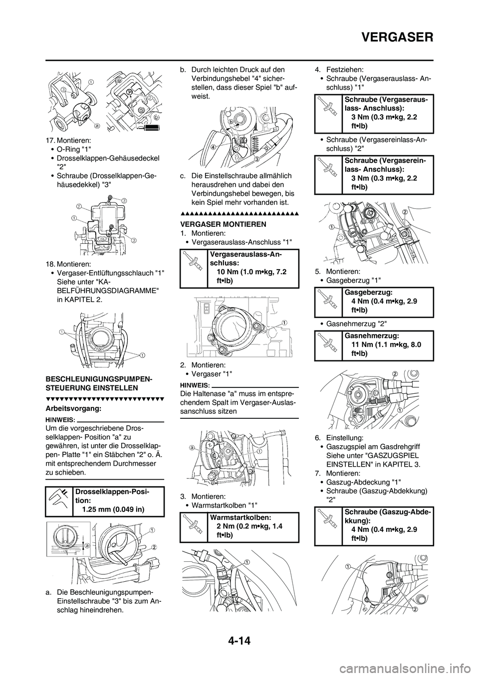 YAMAHA YZ450F 2008 Betriebsanleitungen (in German) 4-14
VERGASER
17. Montieren:
• O-Ring "1"
• Drosselklappen-Gehäusedeckel
"2"
• Schraube (Drosselklappen-Ge-
häusedekkel) "3"
18. Montieren:
• Vergaser-Entlüftungsschlauch "1"
Siehe unter " YAMAHA YZ450F 2008 Betriebsanleitungen (in German) 4-14
VERGASER
17. Montieren:
• O-Ring "1"
• Drosselklappen-Gehäusedeckel
"2"
• Schraube (Drosselklappen-Ge-
häusedekkel) "3"
18. Montieren:
• Vergaser-Entlüftungsschlauch "1"
Siehe unter "