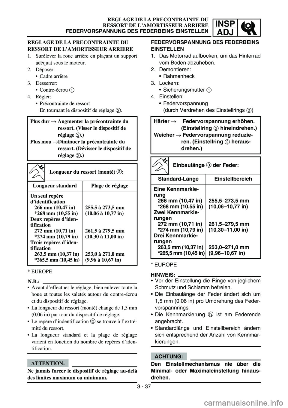 YAMAHA YZ450F 2007  Owners Manual INSP
ADJ
REGLAGE DE LA PRECONTRAINTE DU
RESSORT DE L’AMORTISSEUR ARRIERE
FEDERVORSPANNUNG DES FEDERBEINS EINSTELLEN
FEDERVORSPANNUNG DES FEDERBEINS 
EINSTELLEN
1. Das Motorrad aufbocken, um das Hint