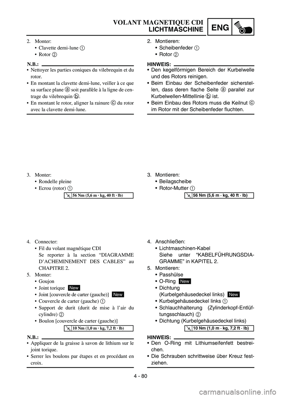 YAMAHA YZ450F 2007 Owners Manual 4 - 80
ENG
2. Montieren:
Scheibenfeder 1
Rotor 2
HINWEIS:
Den kegelförmigen Bereich der Kurbelwelle
und des Rotors reinigen.
Beim Einbau der Scheibenfeder sicherstel-
len, dass deren flache Sei YAMAHA YZ450F 2007 Owners Manual 4 - 80
ENG
2. Montieren:
Scheibenfeder 1
Rotor 2
HINWEIS:
Den kegelförmigen Bereich der Kurbelwelle
und des Rotors reinigen.
Beim Einbau der Scheibenfeder sicherstel-
len, dass deren flache Sei