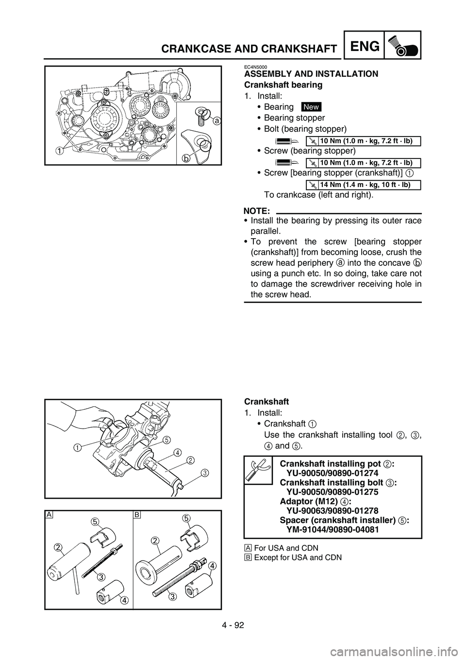 YAMAHA YZ450F 2007  Owners Manual 4 - 92
ENGCRANKCASE AND CRANKSHAFT
EC4N5000
ASSEMBLY AND INSTALLATION
Crankshaft bearing
1. Install:
Bearing 
Bearing stopper
Bolt (bearing stopper)
Screw (bearing stopper)
Screw [bearing stopper