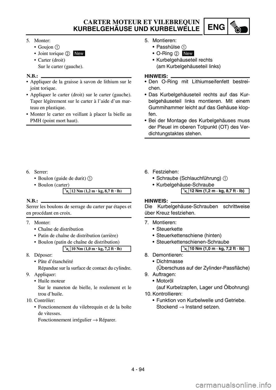 YAMAHA YZ450F 2007 Owners Manual 4 - 94
ENG
5. Montieren:
Passhülse 1
O-Ring 2
Kurbelgehäuseteil rechts
(am Kurbelgehäuseteil links)
HINWEIS:
Den O-Ring mit Lithiumseifenfett bestrei-
chen.
Das Kurbelgehäuseteil rechts auf YAMAHA YZ450F 2007 Owners Manual 4 - 94
ENG
5. Montieren:
Passhülse 1
O-Ring 2
Kurbelgehäuseteil rechts
(am Kurbelgehäuseteil links)
HINWEIS:
Den O-Ring mit Lithiumseifenfett bestrei-
chen.
Das Kurbelgehäuseteil rechts auf