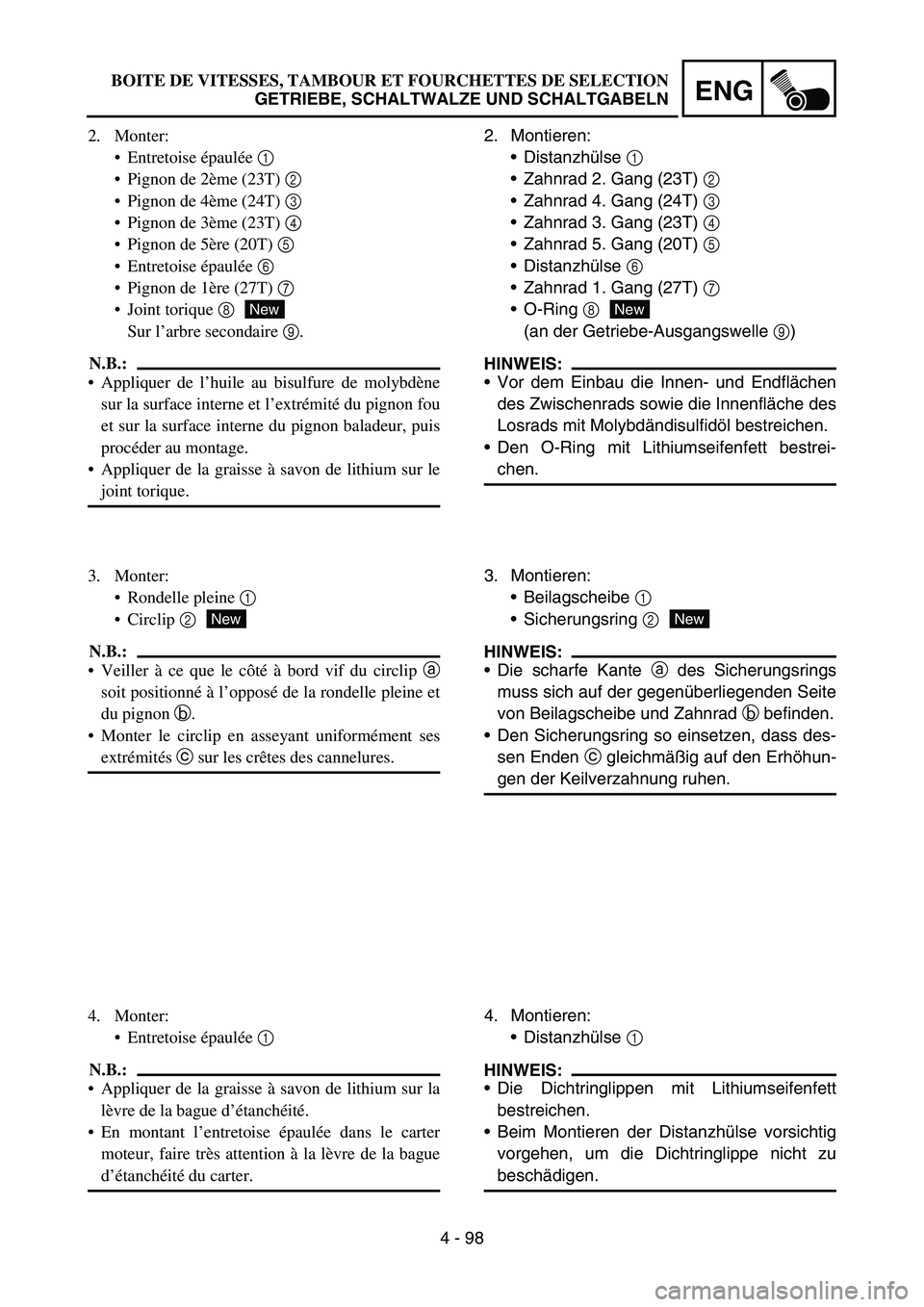 YAMAHA YZ450F 2007 Owners Manual 4 - 98
ENG
2. Montieren:
Distanzhülse 1
Zahnrad 2. Gang (23T) 2
Zahnrad 4. Gang (24T) 3
Zahnrad 3. Gang (23T) 4
Zahnrad 5. Gang (20T) 5
Distanzhülse 6
Zahnrad 1. Gang (27T) 7
O-Ring 8 YAMAHA YZ450F 2007 Owners Manual 4 - 98
ENG
2. Montieren:
Distanzhülse 1
Zahnrad 2. Gang (23T) 2
Zahnrad 4. Gang (24T) 3
Zahnrad 3. Gang (23T) 4
Zahnrad 5. Gang (20T) 5
Distanzhülse 6
Zahnrad 1. Gang (27T) 7
O-Ring 8