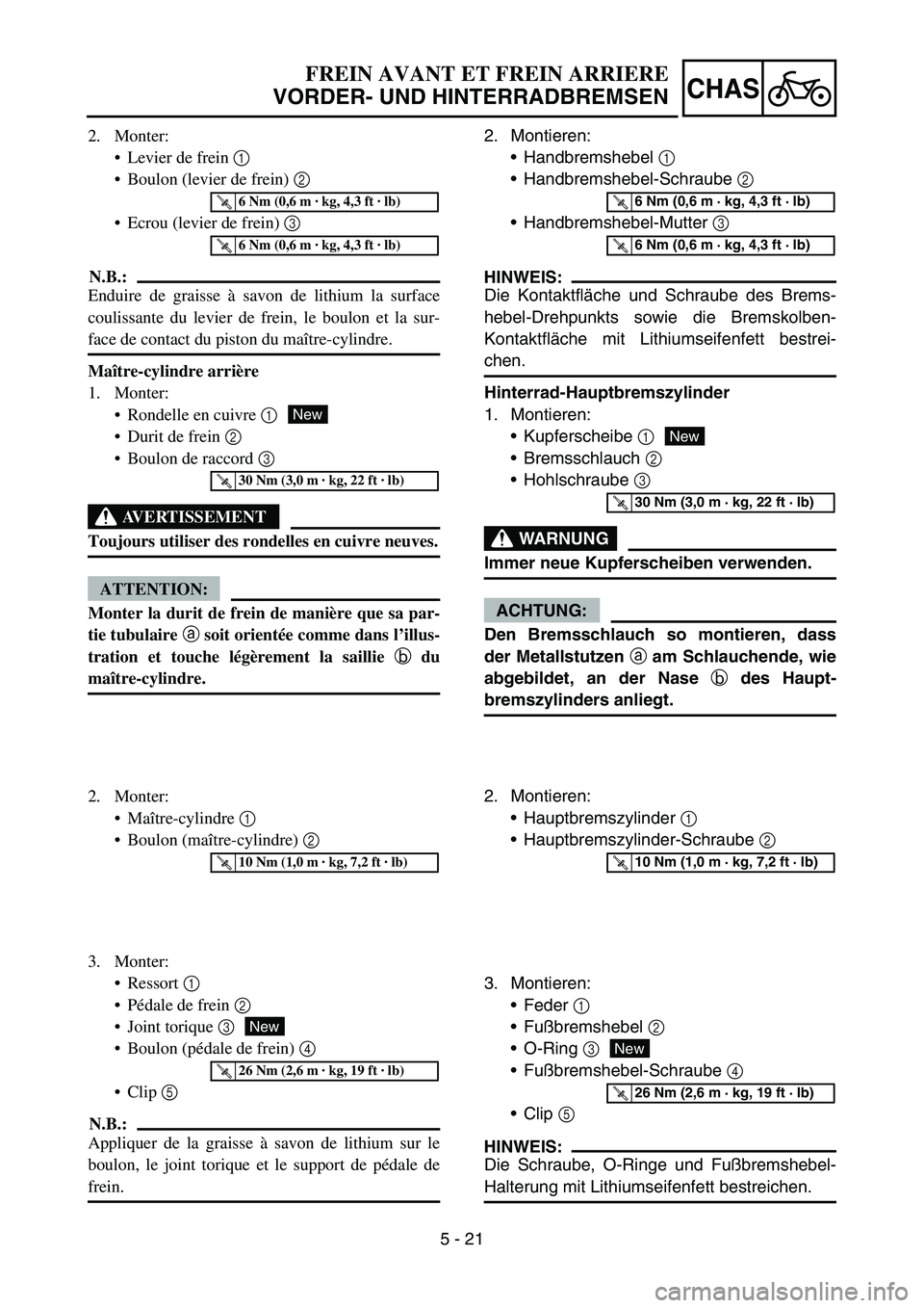 YAMAHA YZ450F 2007 Owners Manual 5 - 21
CHAS
2. Monter:
Levier de frein 1
Boulon (levier de frein) 2
Ecrou (levier de frein) 3
N.B.:
Enduire de graisse à savon de lithium la surface
coulissante du levier de frein, le boulon et YAMAHA YZ450F 2007 Owners Manual 5 - 21
CHAS
2. Monter:
Levier de frein 1
Boulon (levier de frein) 2
Ecrou (levier de frein) 3
N.B.:
Enduire de graisse à savon de lithium la surface
coulissante du levier de frein, le boulon et