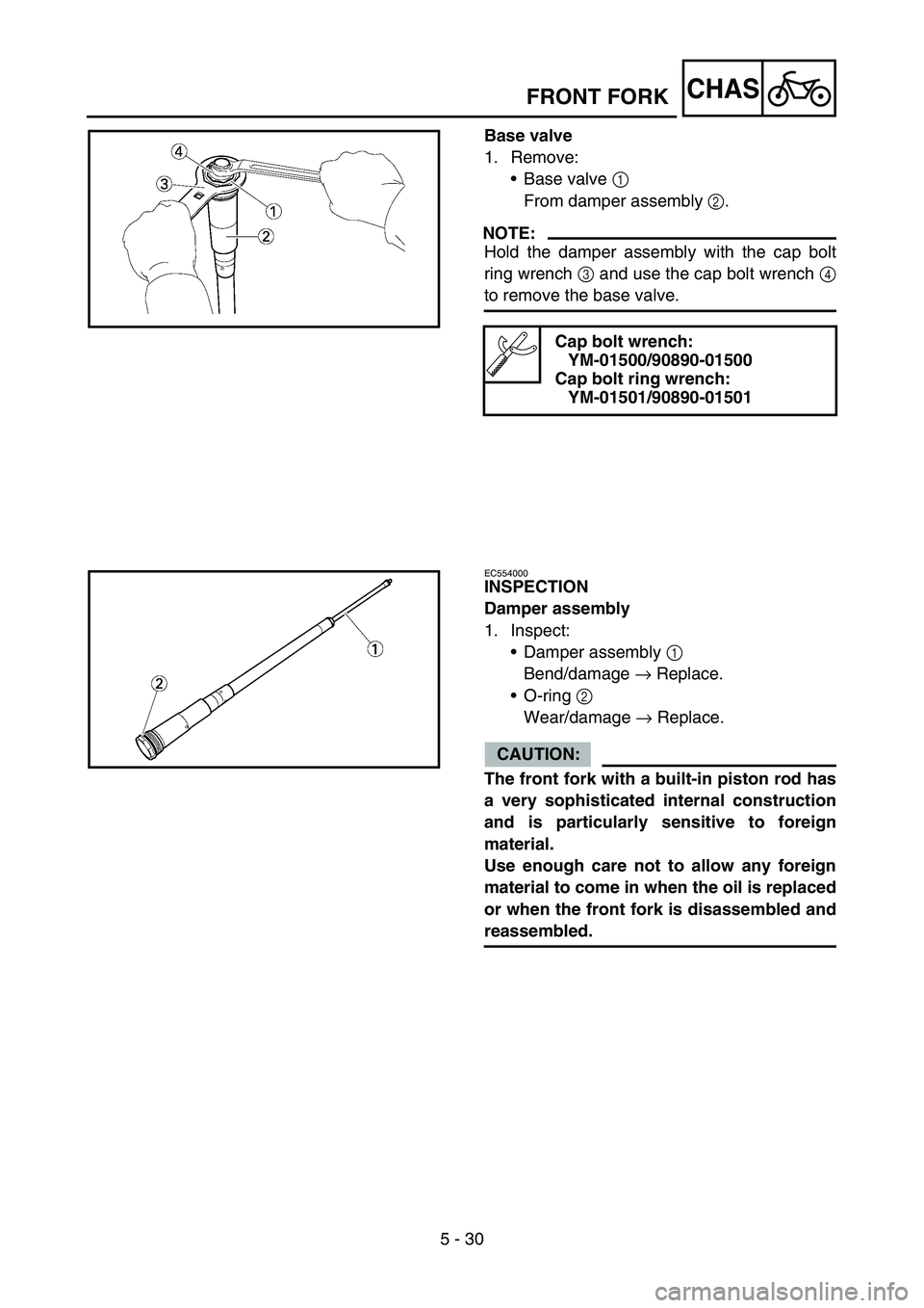 YAMAHA YZ450F 2007  Owners Manual 5 - 30
CHAS
Base valve
1. Remove:
Base valve 1 
From damper assembly 2.
NOTE:
Hold the damper assembly with the cap bolt
ring wrench 3 and use the cap bolt wrench 4
to remove the base valve.
Cap bolt
