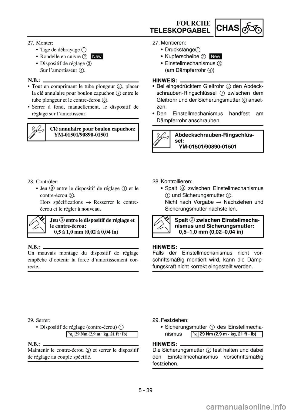 YAMAHA YZ450F 2007 Owners Manual 5 - 39
CHAS
27. Monter:
Tige de débrayage 1
Rondelle en cuivre 2
Dispositif de réglage 3
Sur l’amortisseur 4.
N.B.:
Tout en comprimant le tube plongeur 5, placer
la clé annulaire pour boulo YAMAHA YZ450F 2007 Owners Manual 5 - 39
CHAS
27. Monter:
Tige de débrayage 1
Rondelle en cuivre 2
Dispositif de réglage 3
Sur l’amortisseur 4.
N.B.:
Tout en comprimant le tube plongeur 5, placer
la clé annulaire pour boulo