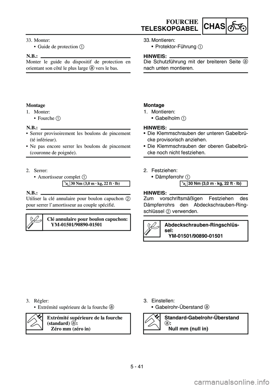 YAMAHA YZ450F 2007 Owners Manual 5 - 41
CHAS
33. Montieren:
Protektor-Führung 1
HINWEIS:
Die Schutzführung mit der breiteren Seite a
nach unten montieren.
Montage
1. Montieren:
Gabelholm 1
HINWEIS:
Die Klemmschrauben der unter YAMAHA YZ450F 2007 Owners Manual 5 - 41
CHAS
33. Montieren:
Protektor-Führung 1
HINWEIS:
Die Schutzführung mit der breiteren Seite a
nach unten montieren.
Montage
1. Montieren:
Gabelholm 1
HINWEIS:
Die Klemmschrauben der unter