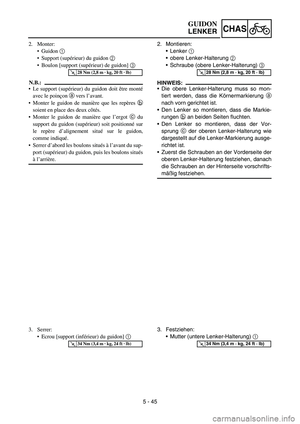 YAMAHA YZ450F 2007  Owners Manual 5 - 45
CHAS
2. Monter:
Guidon 1 
Support (supérieur) du guidon 2 
Boulon [support (supérieur) de guidon] 3 
N.B.:
Le support (supérieur) du guidon doit être monté
avec le poinçon a vers l’