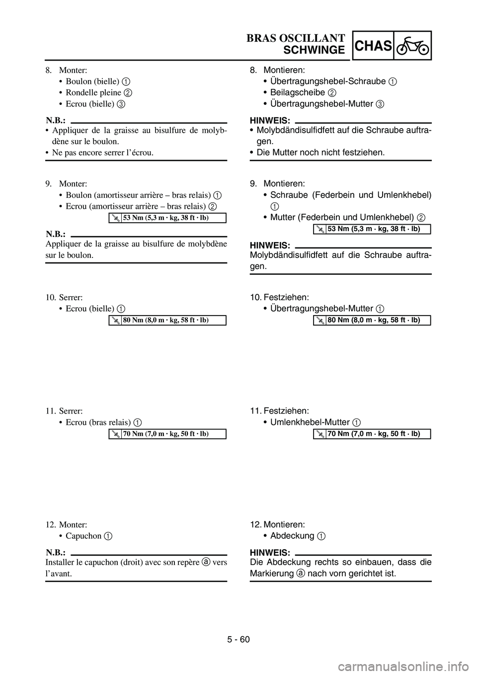 YAMAHA YZ450F 2007 Owners Manual 5 - 60
CHAS
8. Monter:
Boulon (bielle) 1
Rondelle pleine 2
Ecrou (bielle) 3
N.B.:
Appliquer de la graisse au bisulfure de molyb-
dène sur le boulon.
Ne pas encore serrer l’écrou.
9. Monter YAMAHA YZ450F 2007 Owners Manual 5 - 60
CHAS
8. Monter:
Boulon (bielle) 1
Rondelle pleine 2
Ecrou (bielle) 3
N.B.:
Appliquer de la graisse au bisulfure de molyb-
dène sur le boulon.
Ne pas encore serrer l’écrou.
9. Monter