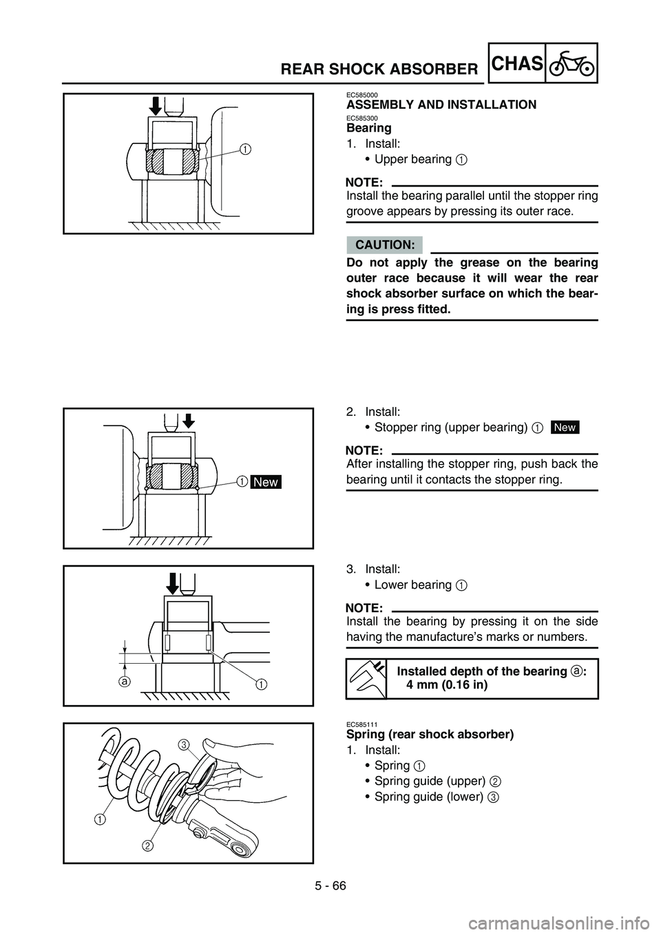 YAMAHA YZ450F 2007  Owners Manual 5 - 66
CHASREAR SHOCK ABSORBER
EC585000
ASSEMBLY AND INSTALLATION
EC585300
Bearing
1. Install:
•Upper bearing 1 
NOTE:
Install the bearing parallel until the stopper ring
groove appears by pressing 