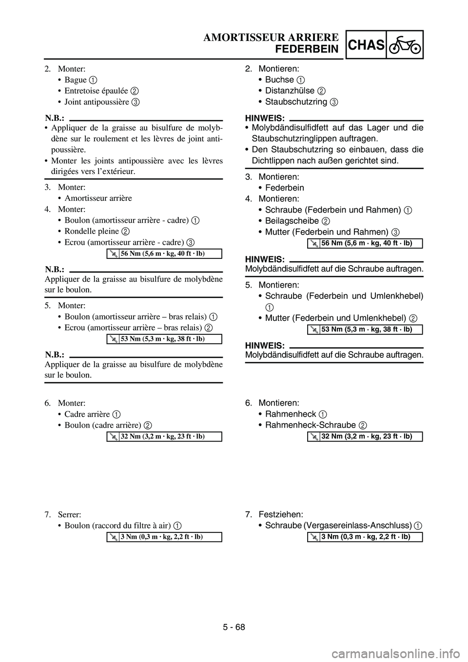 YAMAHA YZ450F 2007 Owners Manual 5 - 68
CHAS
2. Monter:
Bague 1
Entretoise épaulée 2
Joint antipoussière 3
N.B.:
Appliquer de la graisse au bisulfure de molyb-
dène sur le roulement et les lèvres de joint anti-
poussière YAMAHA YZ450F 2007 Owners Manual 5 - 68
CHAS
2. Monter:
Bague 1
Entretoise épaulée 2
Joint antipoussière 3
N.B.:
Appliquer de la graisse au bisulfure de molyb-
dène sur le roulement et les lèvres de joint anti-
poussière