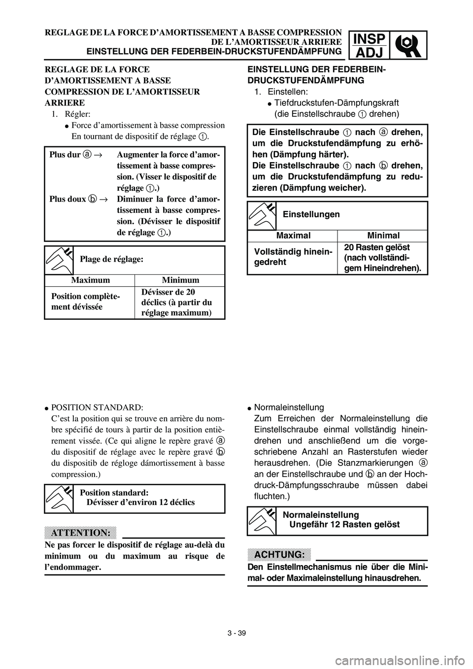 YAMAHA YZ450F 2003 Notices Demploi (in French) INSP
ADJ
REGLAGE DE LA FORCE D’AMORTISSEMENT A BASSE COMPRESSION
DE L’AMORTISSEUR ARRIERE
EINSTELLUNG DER FEDERBEIN-DRUCKSTUFENDÄMPFUNG
EINSTELLUNG DER FEDERBEIN-
DRUCKSTUFENDÄMPFUNG
1. Einstell YAMAHA YZ450F 2003 Notices Demploi (in French) INSP
ADJ
REGLAGE DE LA FORCE D’AMORTISSEMENT A BASSE COMPRESSION
DE L’AMORTISSEUR ARRIERE
EINSTELLUNG DER FEDERBEIN-DRUCKSTUFENDÄMPFUNG
EINSTELLUNG DER FEDERBEIN-
DRUCKSTUFENDÄMPFUNG
1. Einstell