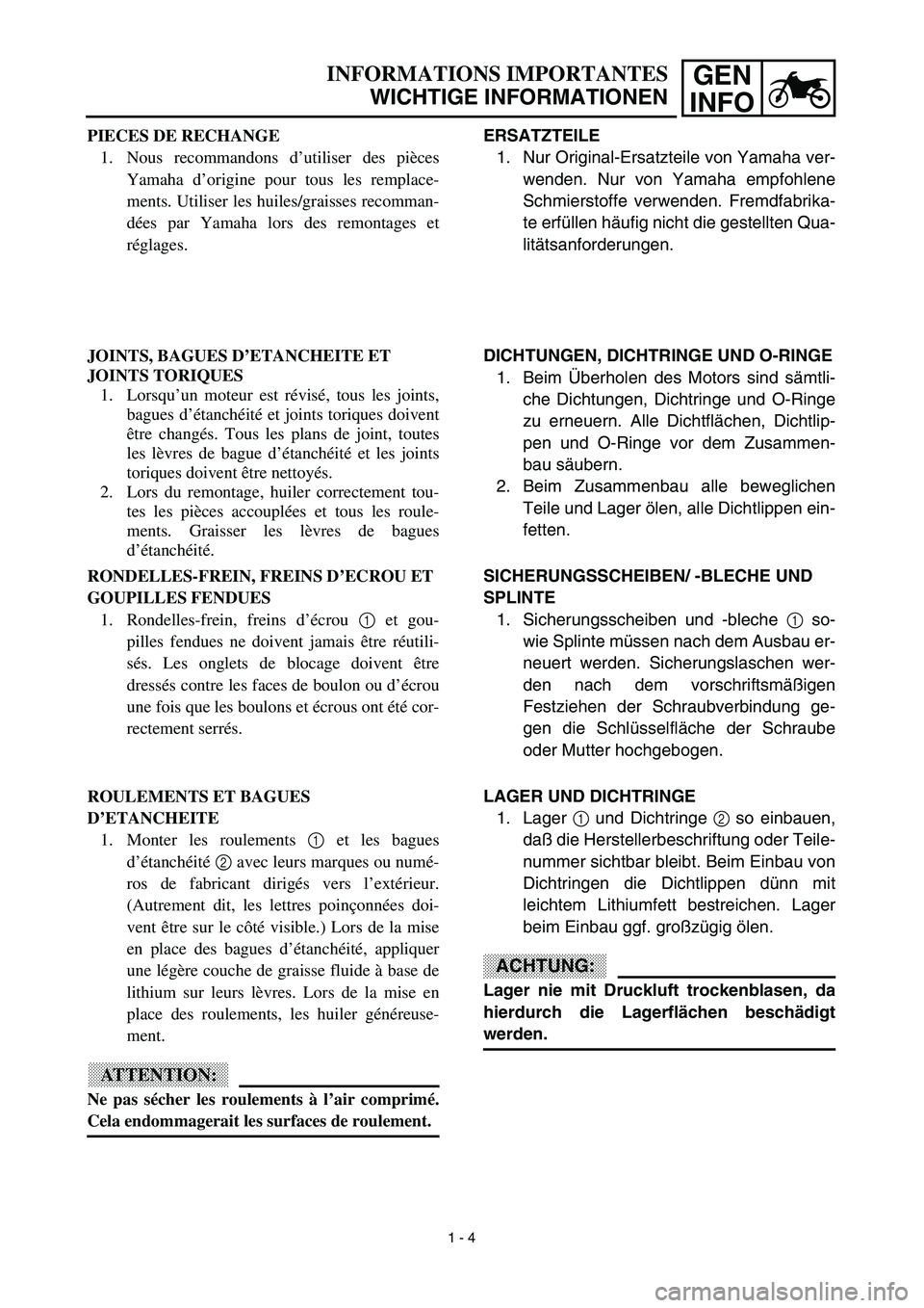 YAMAHA YZ450F 2003 Notices Demploi (in French) GEN
INFOINFORMATIONS IMPORTANTES
WICHTIGE INFORMATIONEN
ERSATZTEILE
1. Nur Original-Ersatzteile von Yamaha ver-
wenden. Nur von Yamaha empfohlene
Schmierstoffe verwenden. Fremdfabrika-
te erfüllen h YAMAHA YZ450F 2003 Notices Demploi (in French) GEN
INFOINFORMATIONS IMPORTANTES
WICHTIGE INFORMATIONEN
ERSATZTEILE
1. Nur Original-Ersatzteile von Yamaha ver-
wenden. Nur von Yamaha empfohlene
Schmierstoffe verwenden. Fremdfabrika-
te erfüllen h