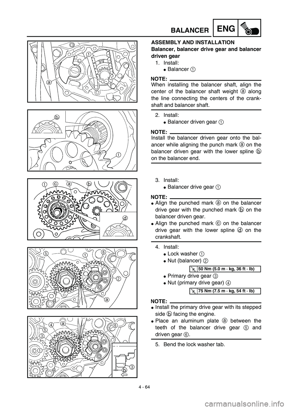 YAMAHA YZ450F 2003 Notices Demploi (in French) 4 - 64
ENGBALANCER
ASSEMBLY AND INSTALLATION
Balancer, balancer drive gear and balancer
driven gear
1. Install:
Balancer 1
NOTE:
When installing the balancer shaft, align the
center of the balancer YAMAHA YZ450F 2003 Notices Demploi (in French) 4 - 64
ENGBALANCER
ASSEMBLY AND INSTALLATION
Balancer, balancer drive gear and balancer
driven gear
1. Install:
Balancer 1
NOTE:
When installing the balancer shaft, align the
center of the balancer