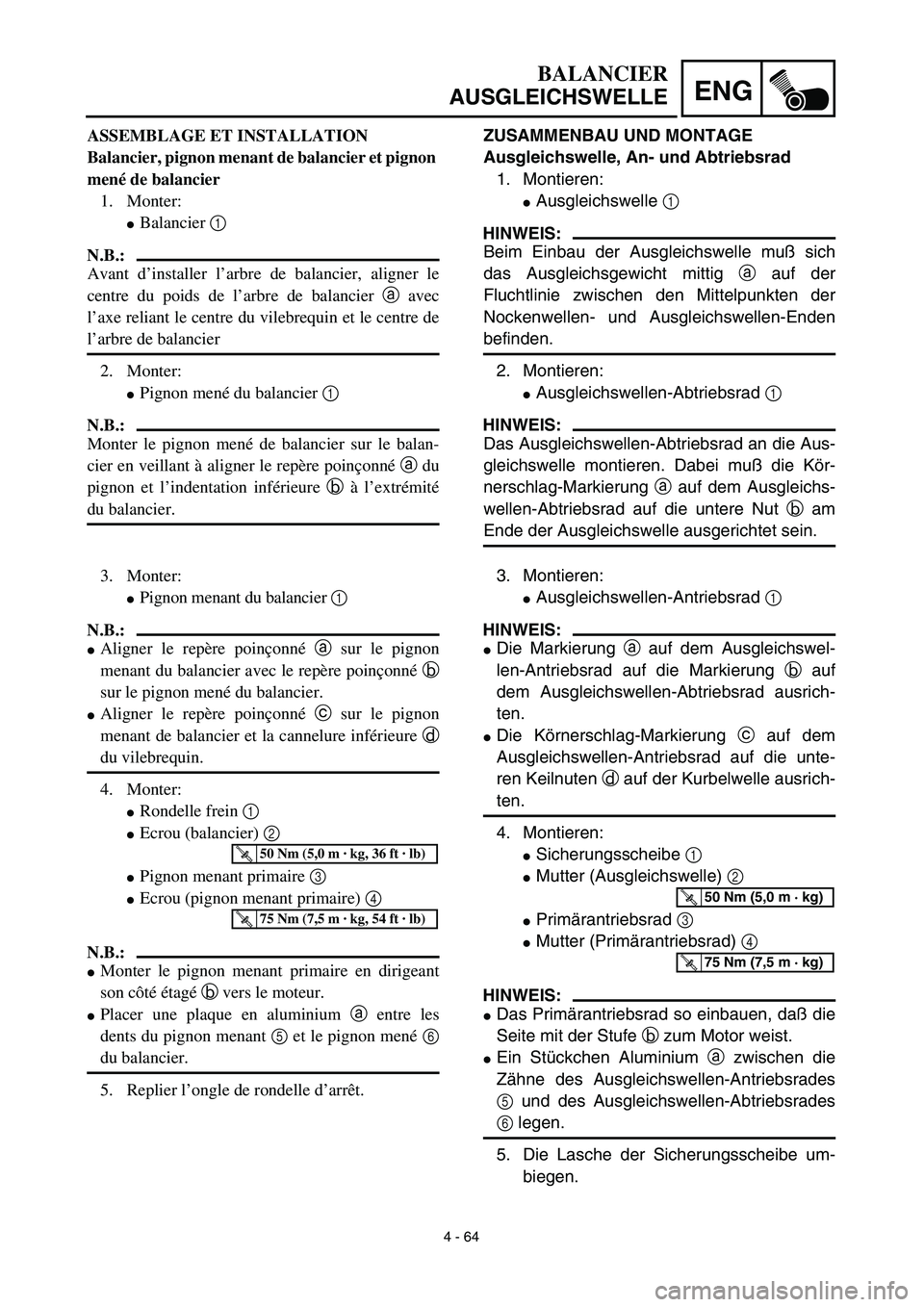 YAMAHA YZ450F 2003 Notices Demploi (in French) 4 - 64
ENG
BALANCIER
AUSGLEICHSWELLE
ZUSAMMENBAU UND MONTAGE
Ausgleichswelle, An- und Abtriebsrad
1. Montieren:
Ausgleichswelle 1
HINWEIS:
Beim Einbau der Ausgleichswelle muß sich
das Ausgleichsgew YAMAHA YZ450F 2003 Notices Demploi (in French) 4 - 64
ENG
BALANCIER
AUSGLEICHSWELLE
ZUSAMMENBAU UND MONTAGE
Ausgleichswelle, An- und Abtriebsrad
1. Montieren:
Ausgleichswelle 1
HINWEIS:
Beim Einbau der Ausgleichswelle muß sich
das Ausgleichsgew