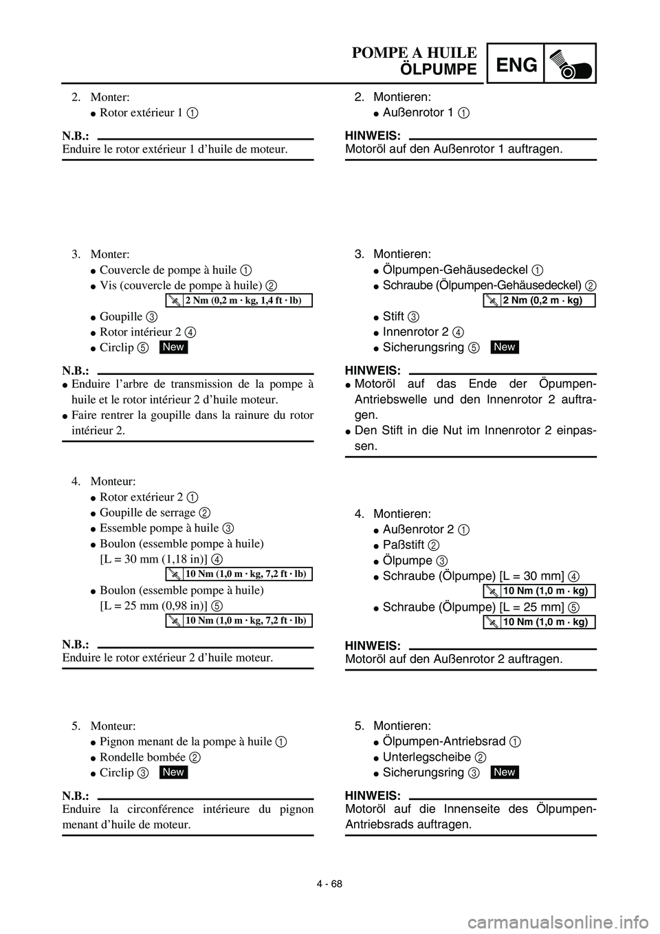 YAMAHA YZ450F 2003 Notices Demploi (in French) 4 - 68
ENG
2. Montieren:
Außenrotor 1 1
HINWEIS:
Motoröl auf den Außenrotor 1 auftragen.
3. Montieren:
Ölpumpen-Gehäusedeckel 1
Schraube (Ölpumpen-Gehäusedeckel) 2
Stift 3
Innenrotor 2 4 YAMAHA YZ450F 2003 Notices Demploi (in French) 4 - 68
ENG
2. Montieren:
Außenrotor 1 1
HINWEIS:
Motoröl auf den Außenrotor 1 auftragen.
3. Montieren:
Ölpumpen-Gehäusedeckel 1
Schraube (Ölpumpen-Gehäusedeckel) 2
Stift 3
Innenrotor 2 4