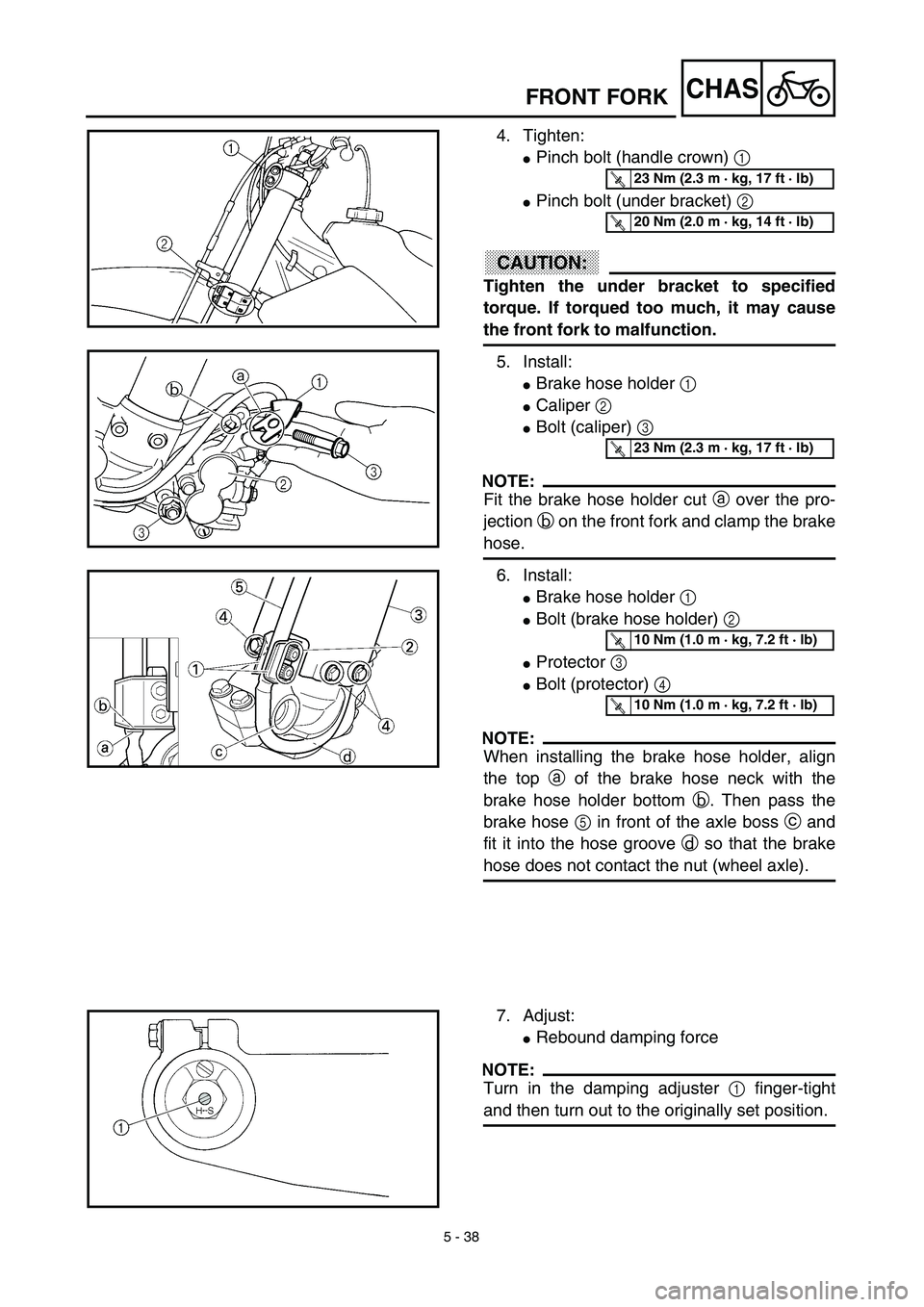 YAMAHA YZ450F 2003 Notices Demploi (in French) 5 - 38
CHASFRONT FORK
4. Tighten:
Pinch bolt (handle crown) 1
Pinch bolt (under bracket) 2
ACHTUNG:CAUTION:
Tighten the under bracket to specified
torque. If torqued too much, it may cause
the fro YAMAHA YZ450F 2003 Notices Demploi (in French) 5 - 38
CHASFRONT FORK
4. Tighten:
Pinch bolt (handle crown) 1
Pinch bolt (under bracket) 2
ACHTUNG:CAUTION:
Tighten the under bracket to specified
torque. If torqued too much, it may cause
the fro