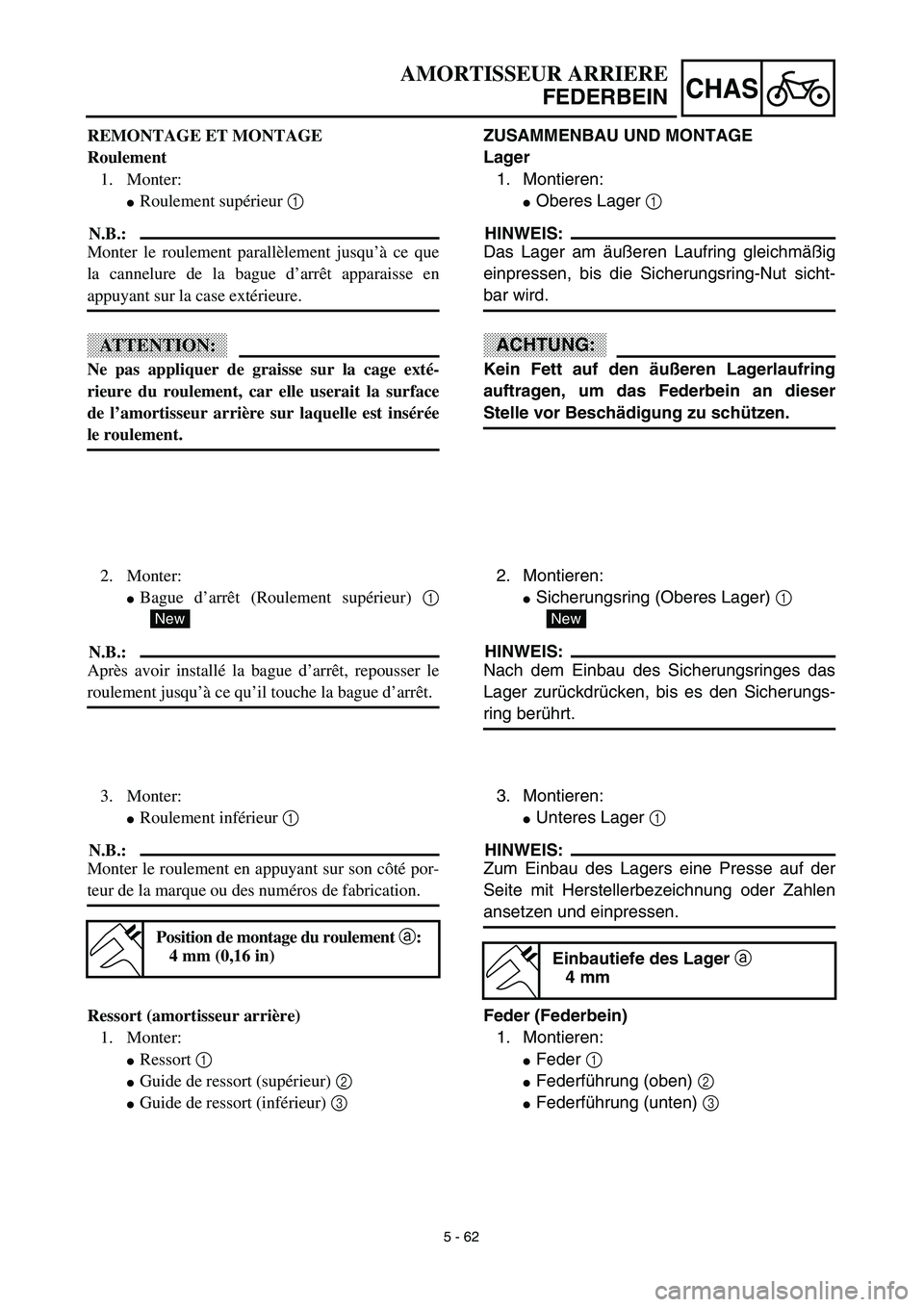 YAMAHA YZ450F 2003 Notices Demploi (in French) 5 - 62
CHAS
AMORTISSEUR ARRIERE
FEDERBEIN
ZUSAMMENBAU UND MONTAGE
Lager
1. Montieren:
Oberes Lager 1
HINWEIS:
Das Lager am äußeren Laufring gleichmäßig
einpressen, bis die Sicherungsring-Nut sic YAMAHA YZ450F 2003 Notices Demploi (in French) 5 - 62
CHAS
AMORTISSEUR ARRIERE
FEDERBEIN
ZUSAMMENBAU UND MONTAGE
Lager
1. Montieren:
Oberes Lager 1
HINWEIS:
Das Lager am äußeren Laufring gleichmäßig
einpressen, bis die Sicherungsring-Nut sic