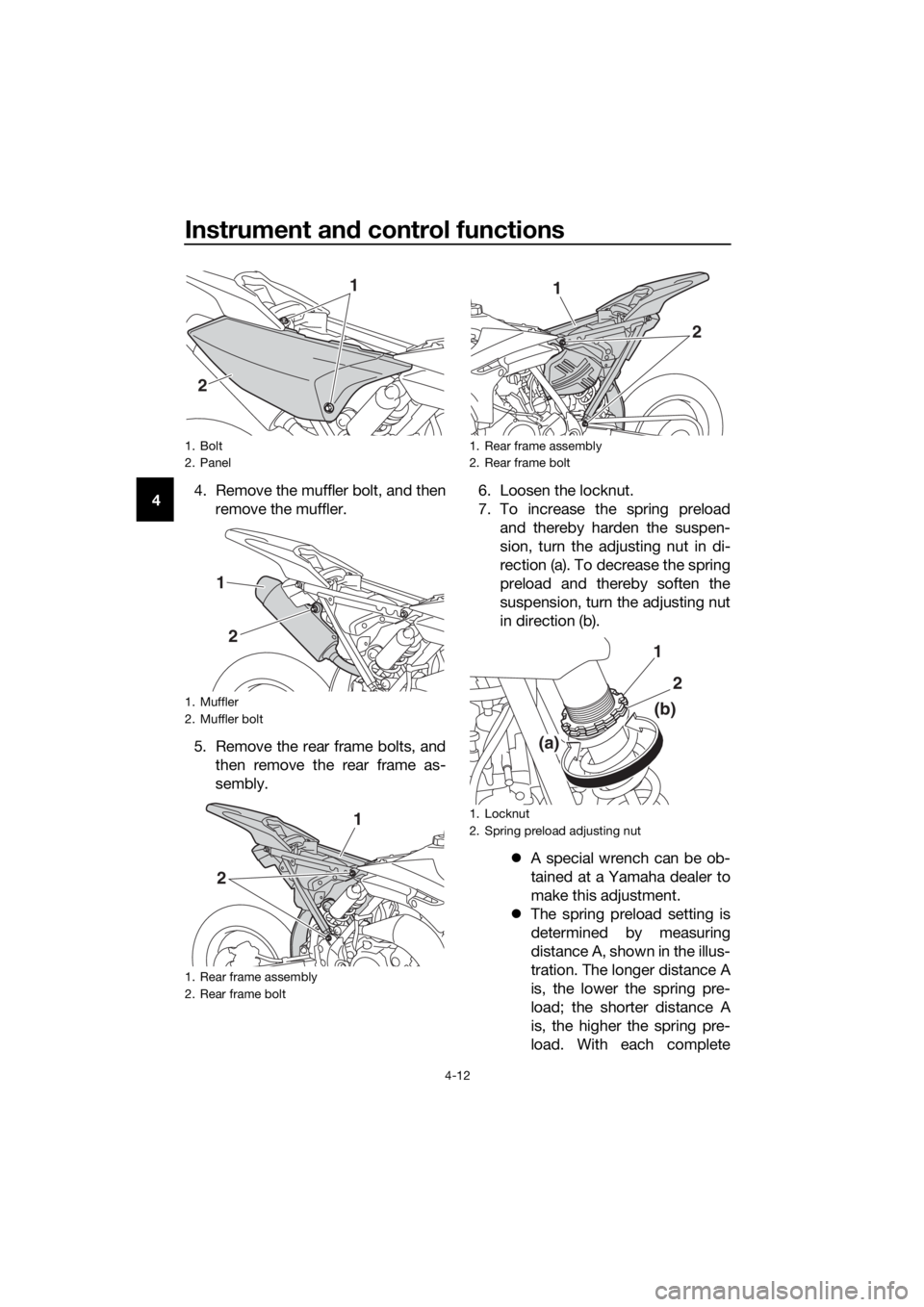 YAMAHA YZ65 2018  Owners Manual Instrument and control functions
4-12
4 4. Remove the muffler bolt, and then
remove the muffler.
5. Remove the rear frame bolts, and then remove the rear frame as-
sembly. 6. Loosen the locknut.
7. To