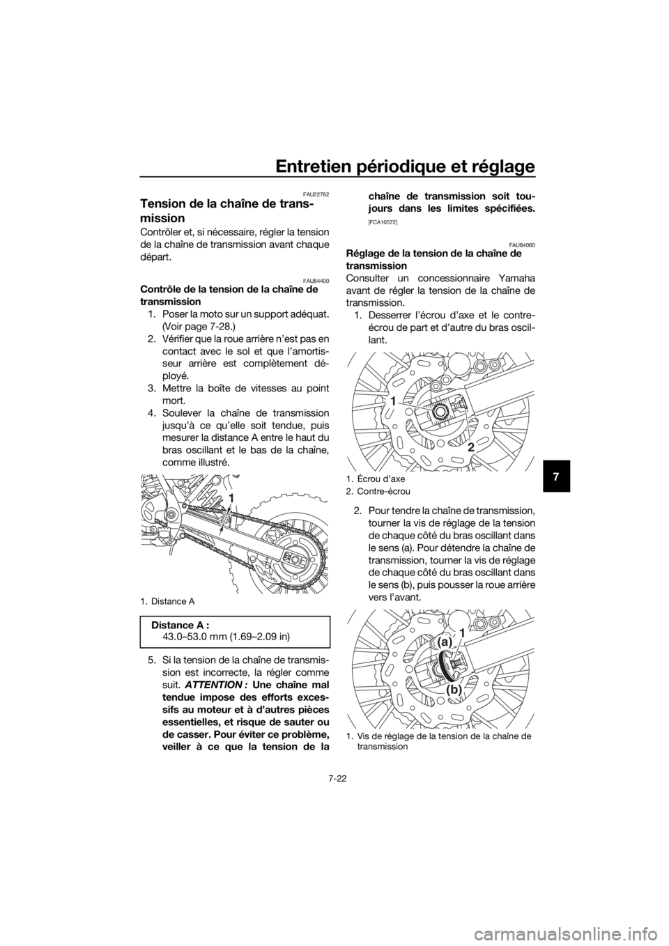 YAMAHA YZ65 2018 Notices Demploi (in French) Entretien périodique et réglage
7-22
7
FAU22762
Tension de la chaîne d e trans-
mission
Contrôler et, si nécessaire, régler la tension
de la chaîne de transmission avant chaque
départ.
FAU8440 YAMAHA YZ65 2018 Notices Demploi (in French) Entretien périodique et réglage
7-22
7
FAU22762
Tension de la chaîne d e trans-
mission
Contrôler et, si nécessaire, régler la tension
de la chaîne de transmission avant chaque
départ.
FAU8440