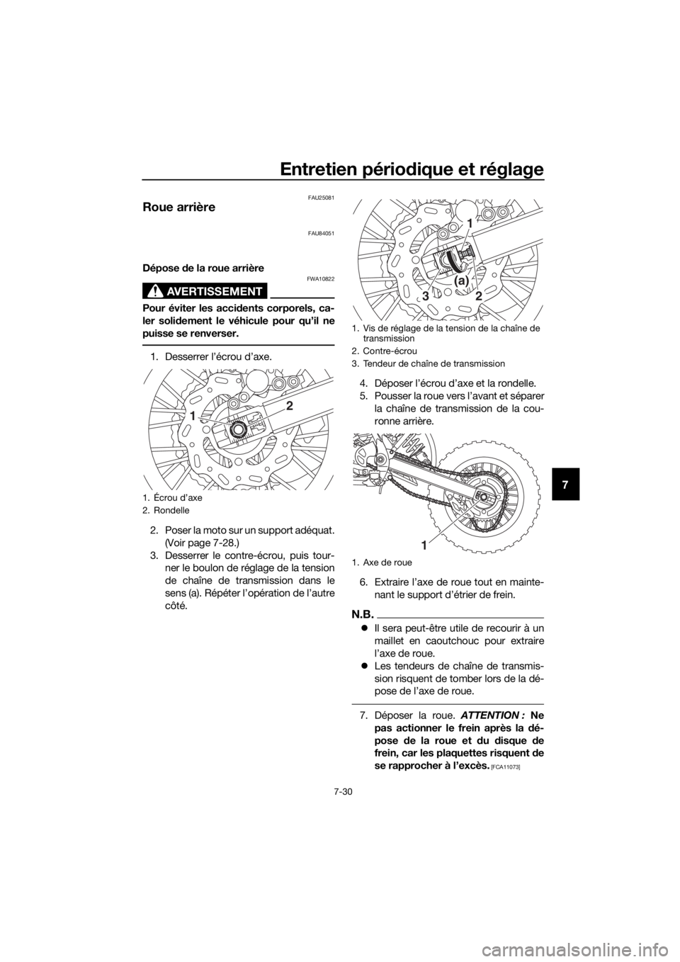 YAMAHA YZ65 2018 Notices Demploi (in French) Entretien périodique et réglage
7-30
7
FAU25081
Roue arrière
FAU84051
Dépose de la roue arrière
AVERTISSEMENT
FWA10822
Pour éviter les acci dents corporels, ca-
ler soli dement le véhicule pour YAMAHA YZ65 2018 Notices Demploi (in French) Entretien périodique et réglage
7-30
7
FAU25081
Roue arrière
FAU84051
Dépose de la roue arrière
AVERTISSEMENT
FWA10822
Pour éviter les acci dents corporels, ca-
ler soli dement le véhicule pour