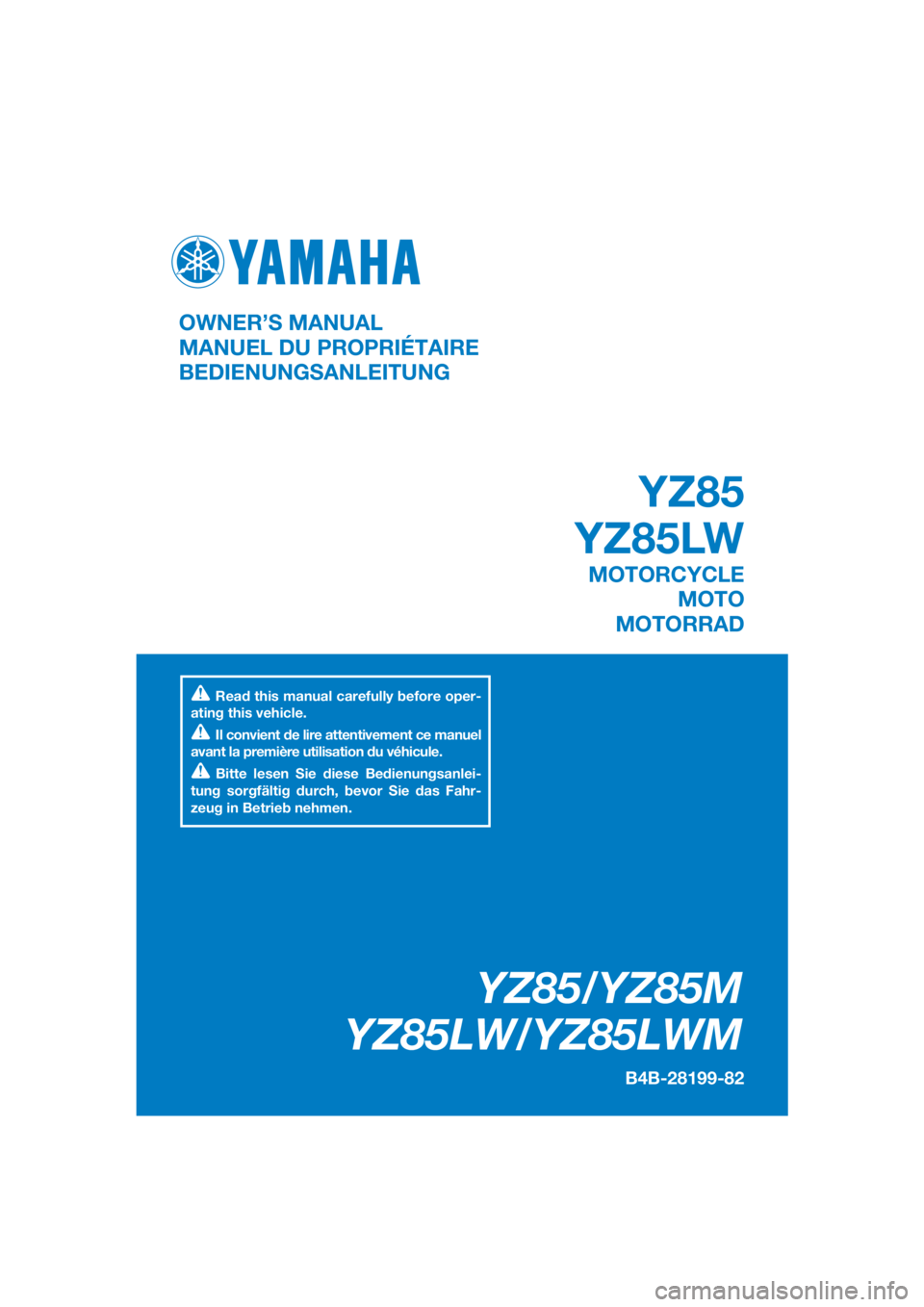 YAMAHA YZ85 2021  Betriebsanleitungen (in German) DIC183
YZ85/YZ85M
YZ85LW/YZ85LWM
B4B-28199-82
OWNER’S MANUAL
MANUEL DU PROPRIÉTAIRE
BEDIENUNGSANLEITUNG
Read this manual carefully before oper-
ating this vehicle.
Il convient de lire attentivement