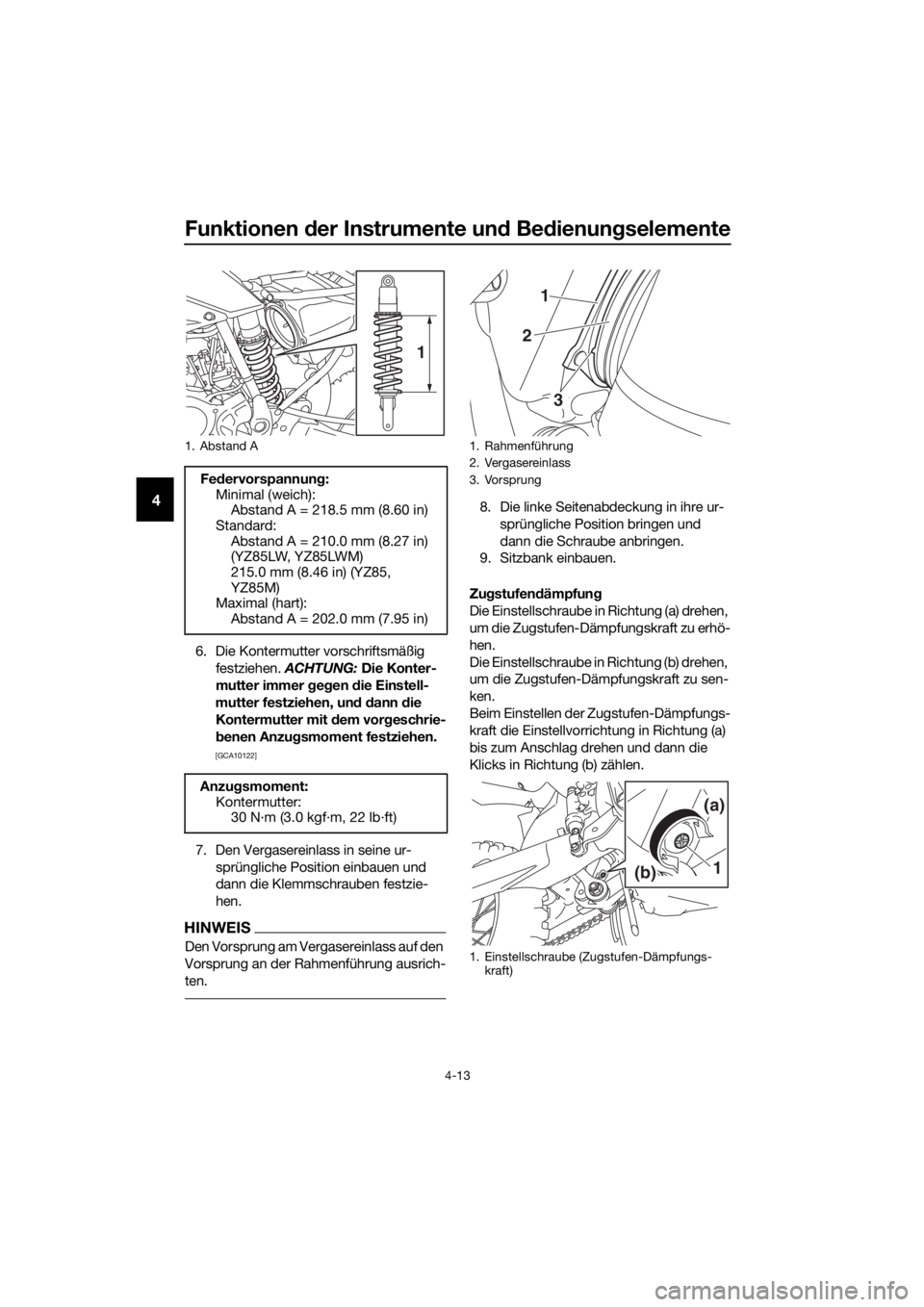 YAMAHA YZ85 2021 Betriebsanleitungen (in German) Funktionen der Instrumente un d Be dienung selemente
4-13
4
6. Die Kontermutter vorschriftsmäßig
festziehen. ACHTUNG: Die Konter-
mutter immer geg en die Einstell-
mutter festziehen, un d d ann YAMAHA YZ85 2021 Betriebsanleitungen (in German) Funktionen der Instrumente un d Be dienung selemente
4-13
4
6. Die Kontermutter vorschriftsmäßig
festziehen. ACHTUNG: Die Konter-
mutter immer geg en die Einstell-
mutter festziehen, un d d ann