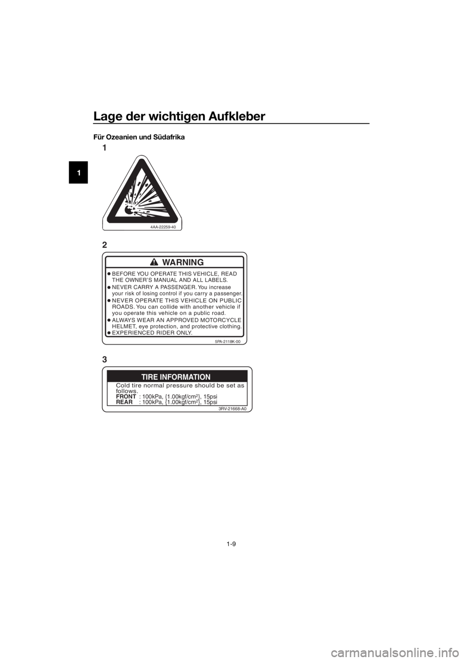 YAMAHA YZ85 2017  Betriebsanleitungen (in German) Lage  der wichti gen Aufkle ber
1-9
1
Für Ozeanien un d S üd afrika
4AA-22259-40
WARNING
BEFORE YOU  OPERATE THIS VEHICLE,  READ
THE OWNER’S MANUAL AND ALL LABELS.
NEVER CARRY A PASSENGER. You inc