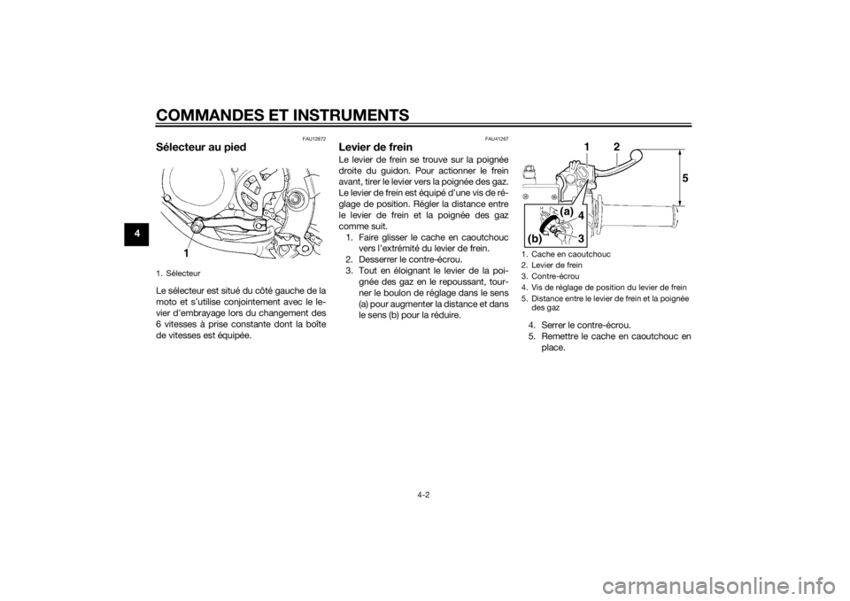 YAMAHA YZ85 2015 Notices Demploi (in French) COMMANDES ET INSTRUMENTS
4-2
4
FAU12872
Sélecteur au piedLe sélecteur est situé du côté gauche de la
moto et s’utilise conjointement avec le le-
vier d’embrayage lors du changement des
6 vite YAMAHA YZ85 2015 Notices Demploi (in French) COMMANDES ET INSTRUMENTS
4-2
4
FAU12872
Sélecteur au piedLe sélecteur est situé du côté gauche de la
moto et s’utilise conjointement avec le le-
vier d’embrayage lors du changement des
6 vite