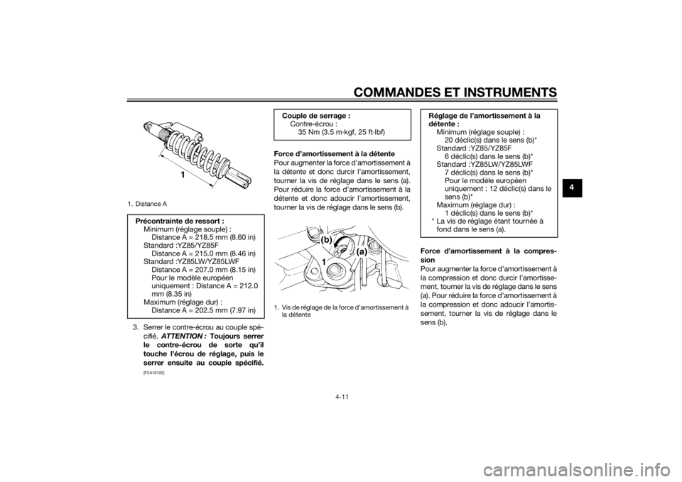 YAMAHA YZ85 2015  Notices Demploi (in French) COMMANDES ET INSTRUMENTS
4-11
4
3. Serrer le contre-écrou au couple spé-cifié.  ATTENTION :  Toujours serrer
le contre-écrou  de sorte qu’il
touche l’écrou d e réglage, puis le
serrer ensuit