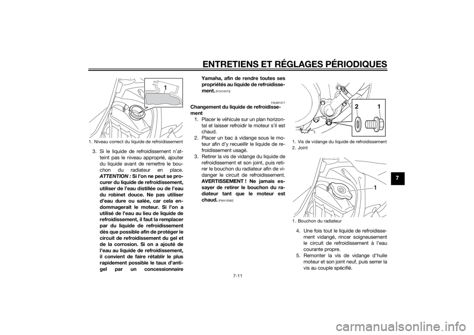 YAMAHA YZ85 2015 Notices Demploi (in French) ENTRETIENS ET RÉGLAGES PÉRIODIQUES
7-11
7
3. Si le liquide de refroidissement n’at-teint pas le niveau approprié, ajouter
du liquide avant de remettre le bou-
chon du radiateur en place.
ATTENTIO YAMAHA YZ85 2015 Notices Demploi (in French) ENTRETIENS ET RÉGLAGES PÉRIODIQUES
7-11
7
3. Si le liquide de refroidissement n’at-teint pas le niveau approprié, ajouter
du liquide avant de remettre le bou-
chon du radiateur en place.
ATTENTIO
