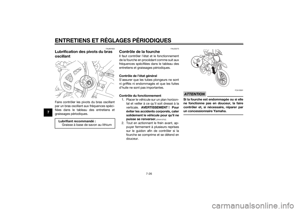 YAMAHA YZ85 2015 Notices Demploi (in French) ENTRETIENS ET RÉGLAGES PÉRIODIQUES
7-26
7
FAUM1653
Lubrification des pivots du bras
oscillantFaire contrôler les pivots du bras oscillant
par un bras oscillant aux fréquences spéci-
fiées dans YAMAHA YZ85 2015 Notices Demploi (in French) ENTRETIENS ET RÉGLAGES PÉRIODIQUES
7-26
7
FAUM1653
Lubrification des pivots du bras
oscillantFaire contrôler les pivots du bras oscillant
par un bras oscillant aux fréquences spéci-
fiées dans