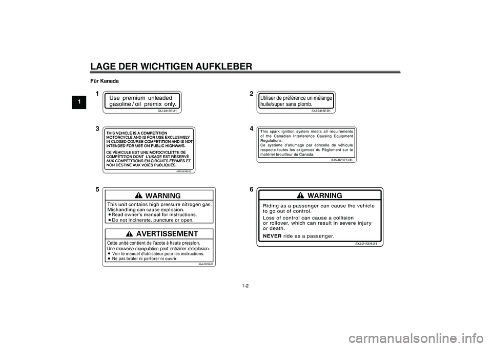 YAMAHA YZ85 2010  Betriebsanleitungen (in German) LAGE DER WICHTIGEN AUFKLEBER
1-2
1
Für Kanada
WARNING
Riding as a passenger can cause the vehicle
to go out of control.
Loss of control can cause a collision
or rollover, which can result in severe i