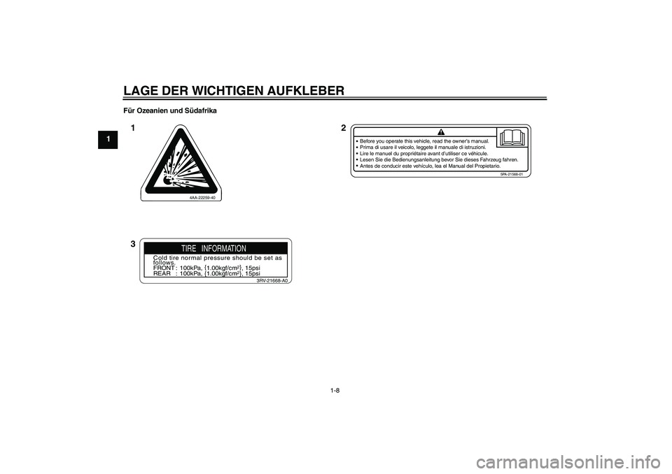 YAMAHA YZ85 2010  Betriebsanleitungen (in German) LAGE DER WICHTIGEN AUFKLEBER
1-8
1
Für Ozeanien und Südafrika
4AA-22259-40
Before you operate this vehicle, read the owner’s manual.
Prima di usare il veicolo, leggete il manuale di istruzioni.
Li