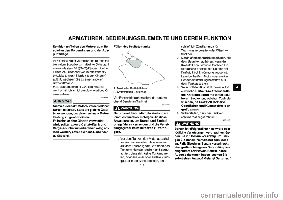 YAMAHA YZ85 2010 Betriebsanleitungen (in German) ARMATUREN, BEDIENUNGSELEMENTE UND DEREN FUNKTION
4-4
4
Schäden an Teilen des Motors, zum Bei-
spiel an den Kolbenringen und der Aus-
puffanlage.Ihr Yamaha Motor wurde für den Betrieb mit
bleifreiem YAMAHA YZ85 2010 Betriebsanleitungen (in German) ARMATUREN, BEDIENUNGSELEMENTE UND DEREN FUNKTION
4-4
4
Schäden an Teilen des Motors, zum Bei-
spiel an den Kolbenringen und der Aus-
puffanlage.Ihr Yamaha Motor wurde für den Betrieb mit
bleifreiem