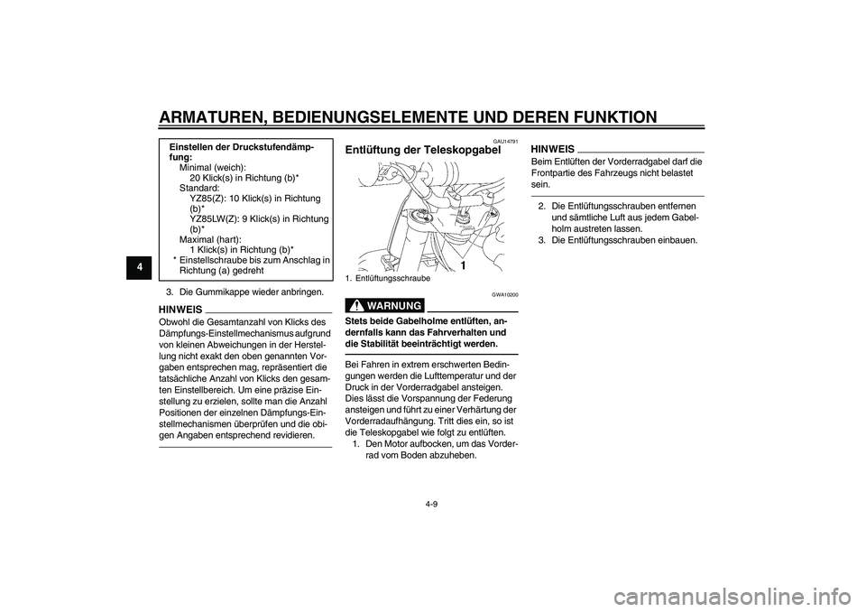 YAMAHA YZ85 2010 Betriebsanleitungen (in German) ARMATUREN, BEDIENUNGSELEMENTE UND DEREN FUNKTION
4-9
4
3. Die Gummikappe wieder anbringen.HINWEISObwohl die Gesamtanzahl von Klicks des
Dämpfungs-Einstellmechanismus aufgrund
von kleinen Abweichung YAMAHA YZ85 2010 Betriebsanleitungen (in German) ARMATUREN, BEDIENUNGSELEMENTE UND DEREN FUNKTION
4-9
4
3. Die Gummikappe wieder anbringen.HINWEISObwohl die Gesamtanzahl von Klicks des
Dämpfungs-Einstellmechanismus aufgrund
von kleinen Abweichung