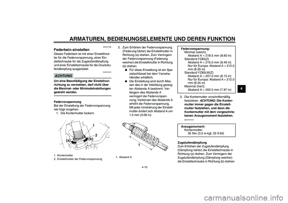 YAMAHA YZ85 2010 Betriebsanleitungen (in German) ARMATUREN, BEDIENUNGSELEMENTE UND DEREN FUNKTION
4-10
4
GAU41332
Federbein einstellen Dieses Federbein ist mit einer Einstellmut-
ter für die Federvorspannung, einer Ein-
stellschraube für die Zugst YAMAHA YZ85 2010 Betriebsanleitungen (in German) ARMATUREN, BEDIENUNGSELEMENTE UND DEREN FUNKTION
4-10
4
GAU41332
Federbein einstellen Dieses Federbein ist mit einer Einstellmut-
ter für die Federvorspannung, einer Ein-
stellschraube für die Zugst