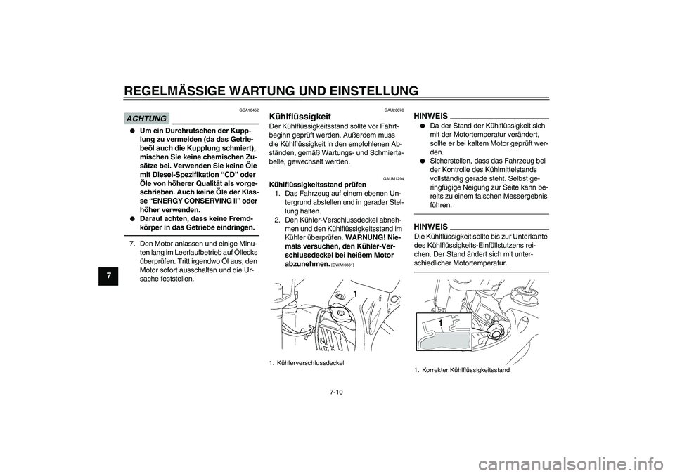 YAMAHA YZ85 2010 Betriebsanleitungen (in German) REGELMÄSSIGE WARTUNG UND EINSTELLUNG
7-10
7
ACHTUNG
GCA10452
Um ein Durchrutschen der Kupp-
lung zu vermeiden (da das Getrie-
beöl auch die Kupplung schmiert),
mischen Sie keine chemischen Zu-
s YAMAHA YZ85 2010 Betriebsanleitungen (in German) REGELMÄSSIGE WARTUNG UND EINSTELLUNG
7-10
7
ACHTUNG
GCA10452
Um ein Durchrutschen der Kupp-
lung zu vermeiden (da das Getrie-
beöl auch die Kupplung schmiert),
mischen Sie keine chemischen Zu-
s