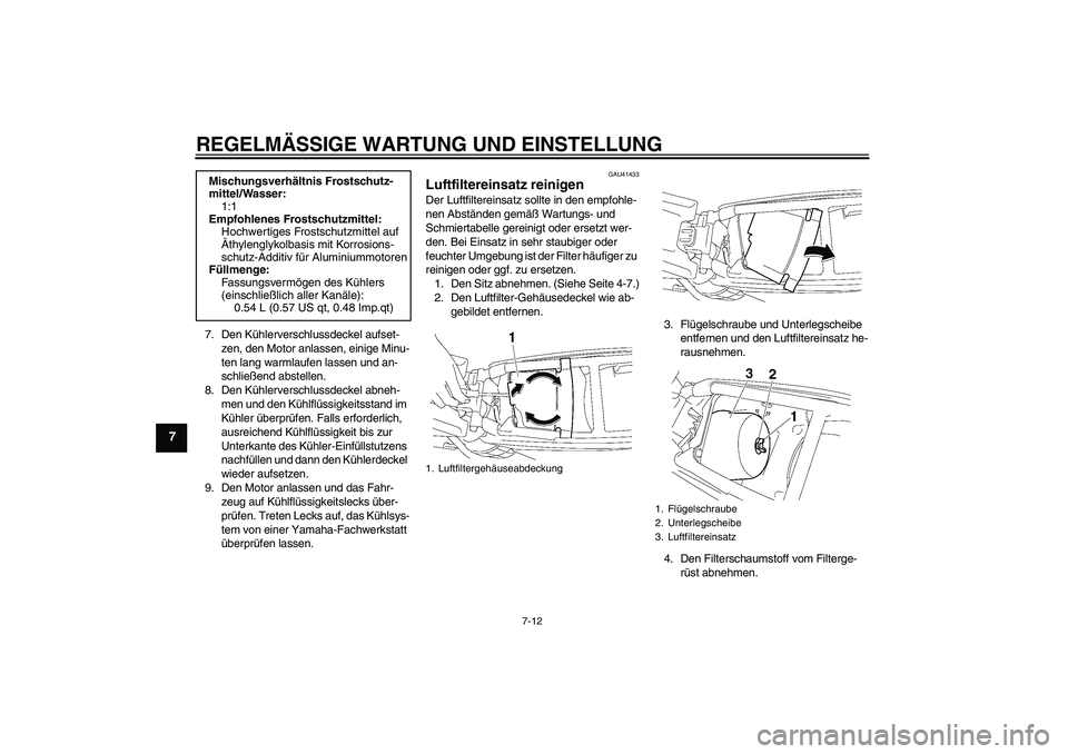 YAMAHA YZ85 2010 Betriebsanleitungen (in German) REGELMÄSSIGE WARTUNG UND EINSTELLUNG
7-12
7
7. Den Kühlerverschlussdeckel aufset-
zen, den Motor anlassen, einige Minu-
ten lang warmlaufen lassen und an-
schließend abstellen.
8. Den Kühlerversch YAMAHA YZ85 2010 Betriebsanleitungen (in German) REGELMÄSSIGE WARTUNG UND EINSTELLUNG
7-12
7
7. Den Kühlerverschlussdeckel aufset-
zen, den Motor anlassen, einige Minu-
ten lang warmlaufen lassen und an-
schließend abstellen.
8. Den Kühlerversch